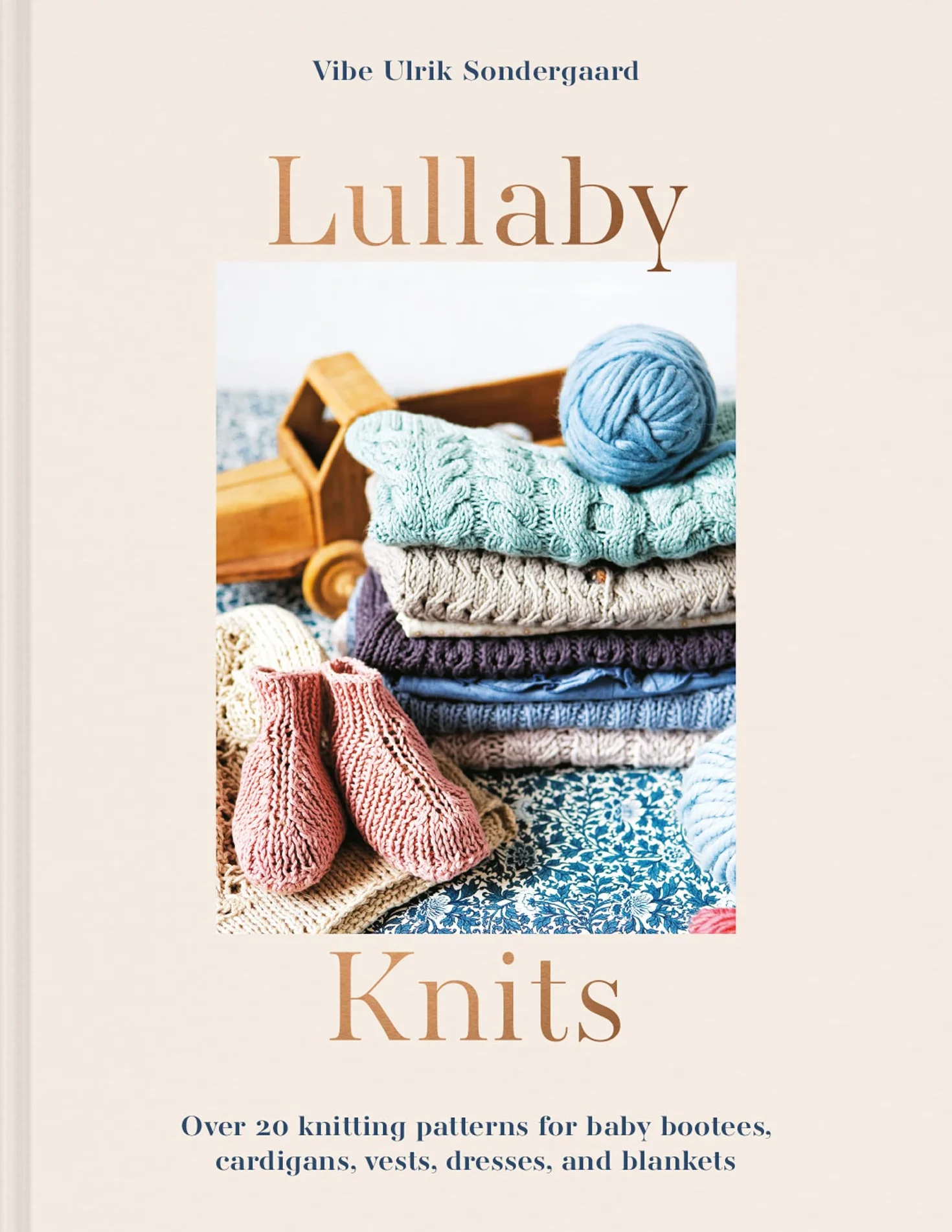 Lullaby Knits: Over 20 knitting patterns for baby booties, cardigans, vests, dresses and blankets