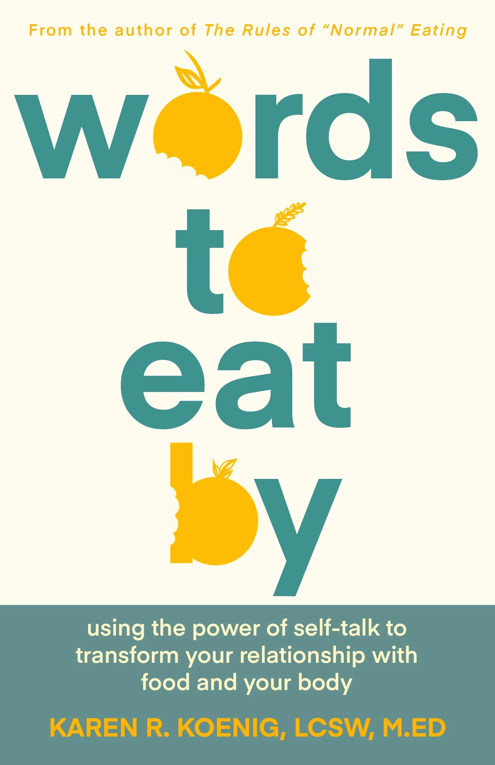 Words to Eat by: Using the Power of Self-Talk to Transform Your Relationship with Food and Your Body