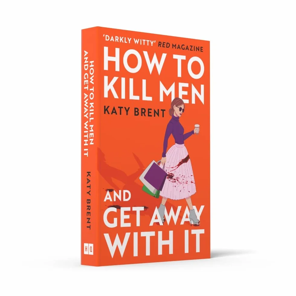 How to Kill Men and Get Away With It: A deliciously dark, hilariously twisted debut psychological thriller, about friendship, love and murder: Book 1
