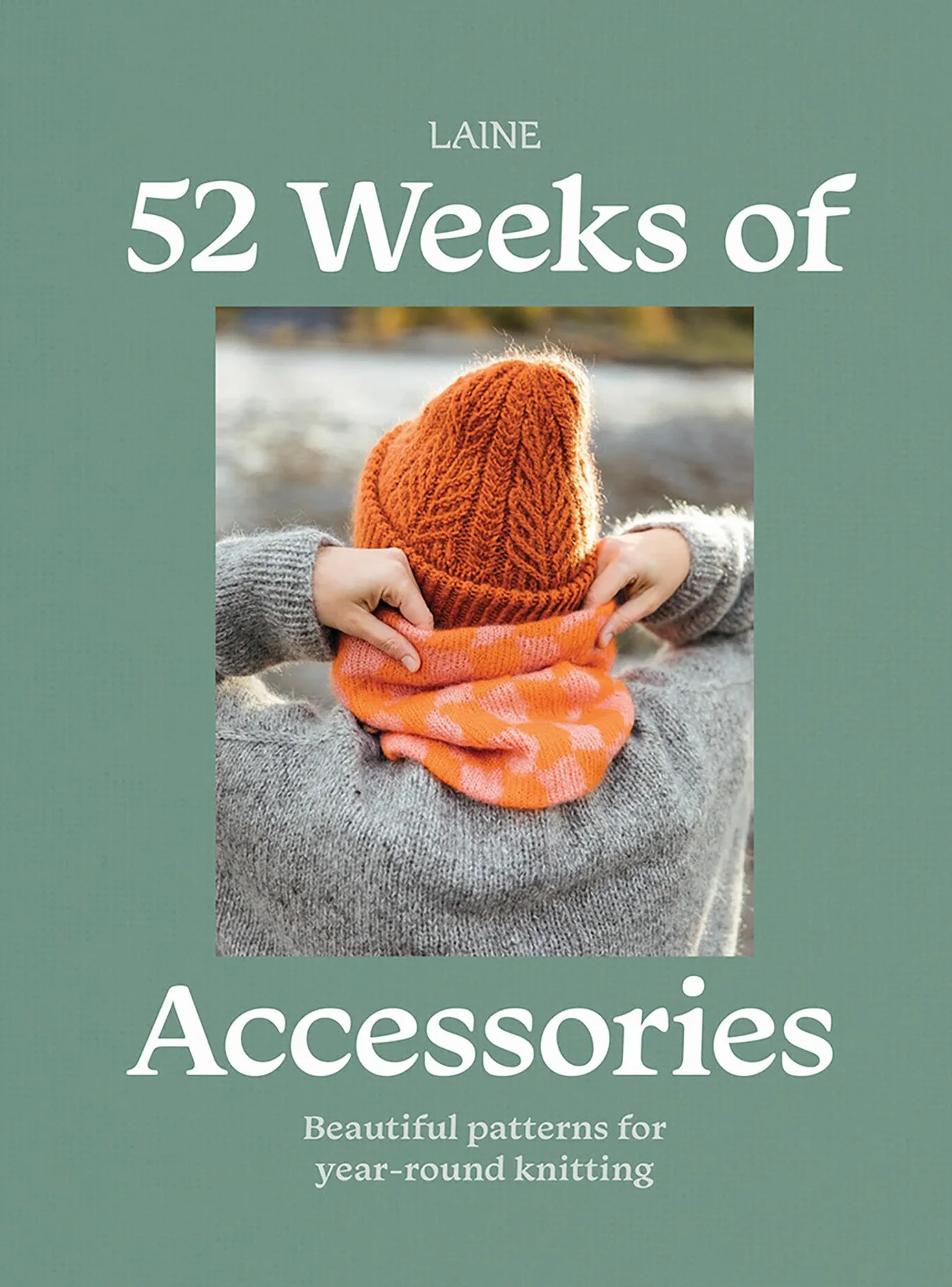 52 Weeks of Accessories: Beautiful Patterns for Year-Round Knitting