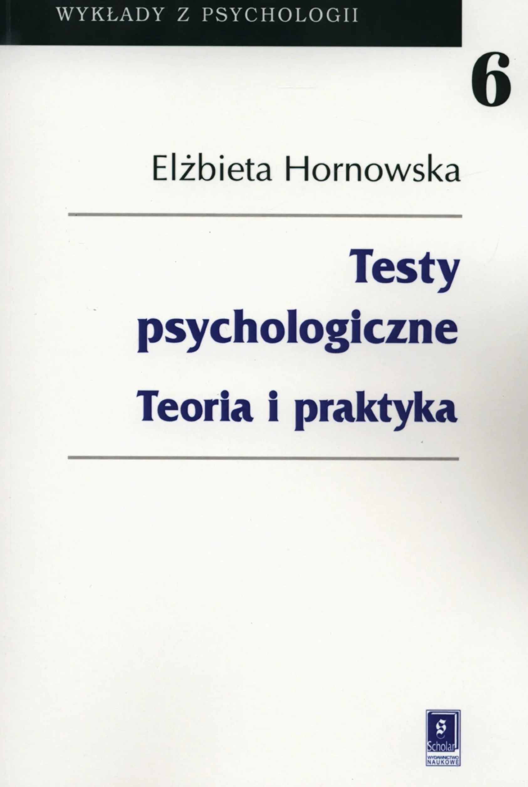TESTY PSYCHOLOGICZNE (...) TOM 6: Teoria i praktyka