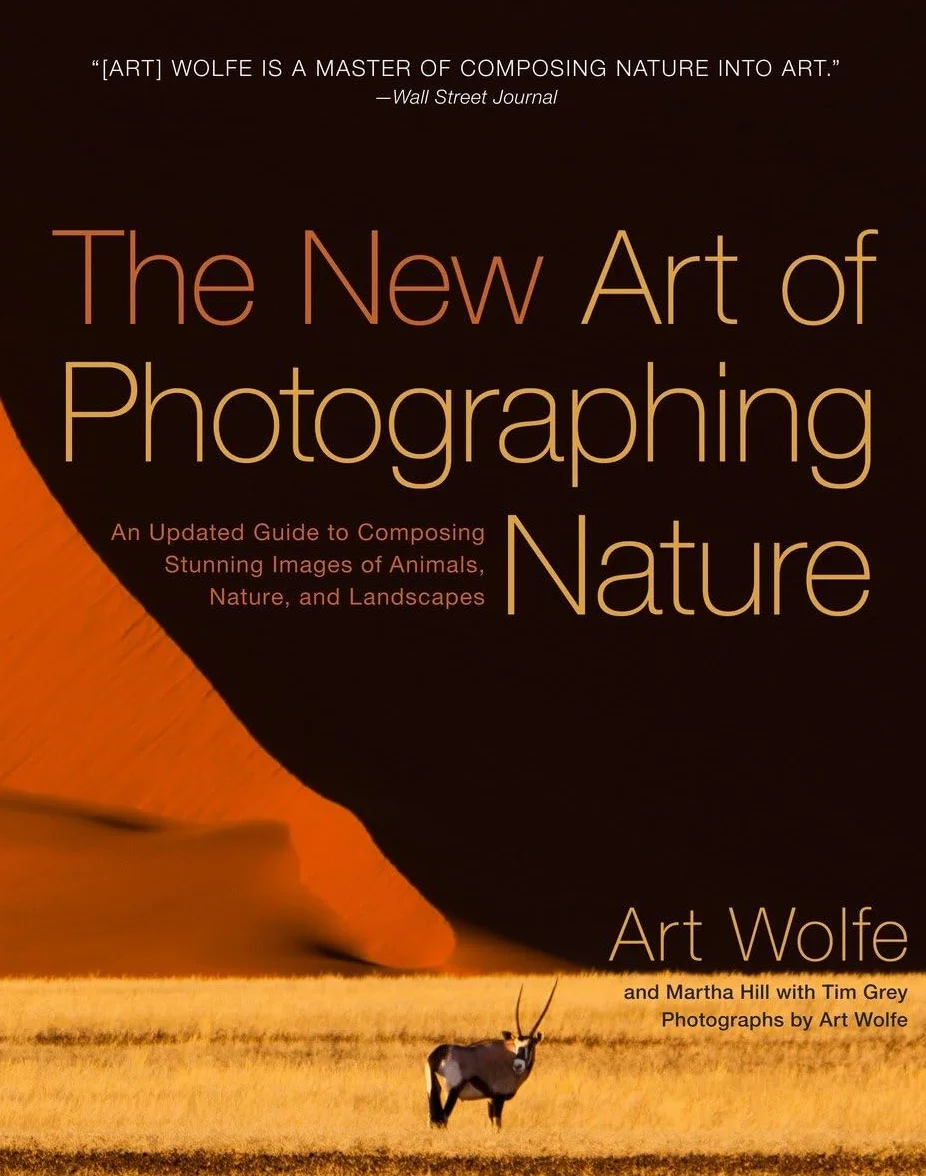 The New Art of Photographing Nature: An Updated Guide to Composing Stunning Images of Animals, Nature, and Landscapes