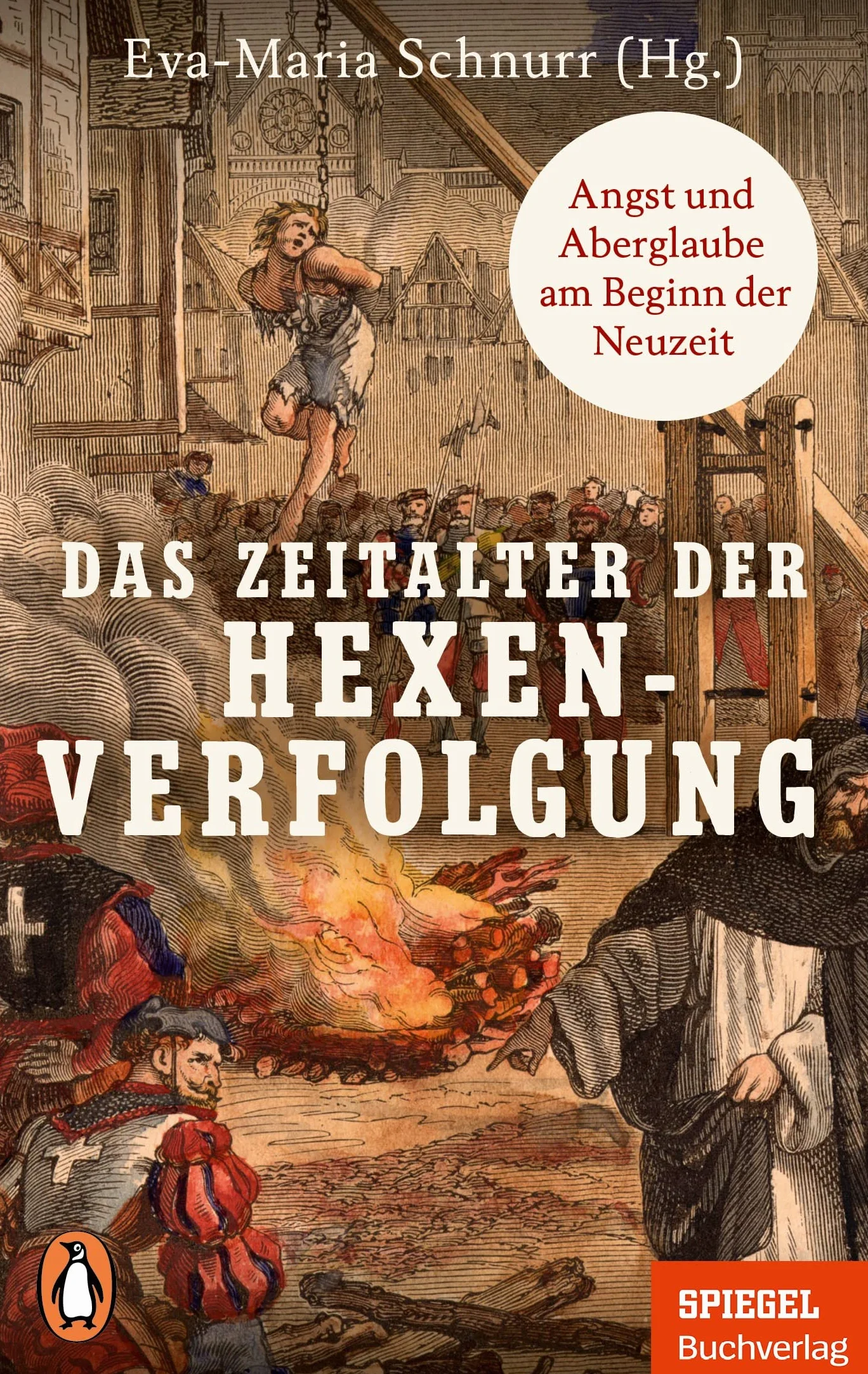 Das Zeitalter der Hexenverfolgung: Angst und Aberglaube am Beginn der Neuzeit - Ein SPIEGEL-Buch
