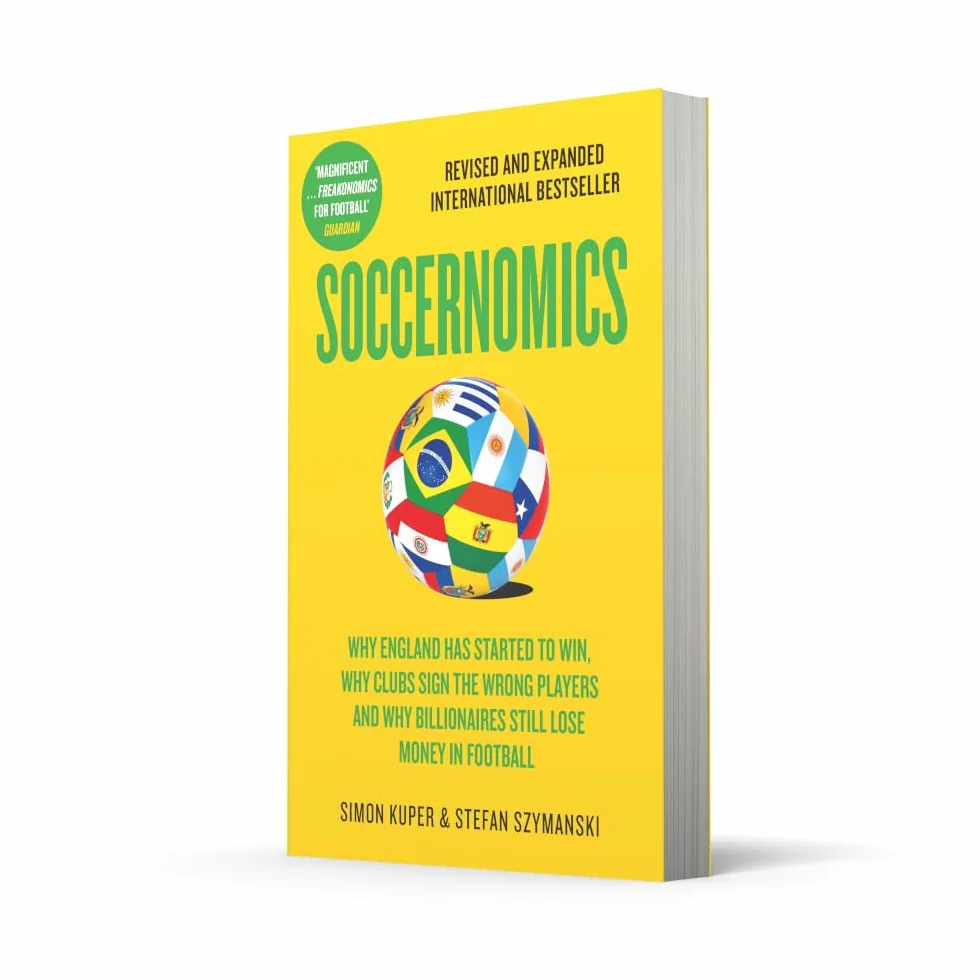 Soccernomics: 2026 World Cup Edition – Why England Has Started to Win, Why Clubs Sign the Wrong Players and Why Billionaires Still Lose Money in Football