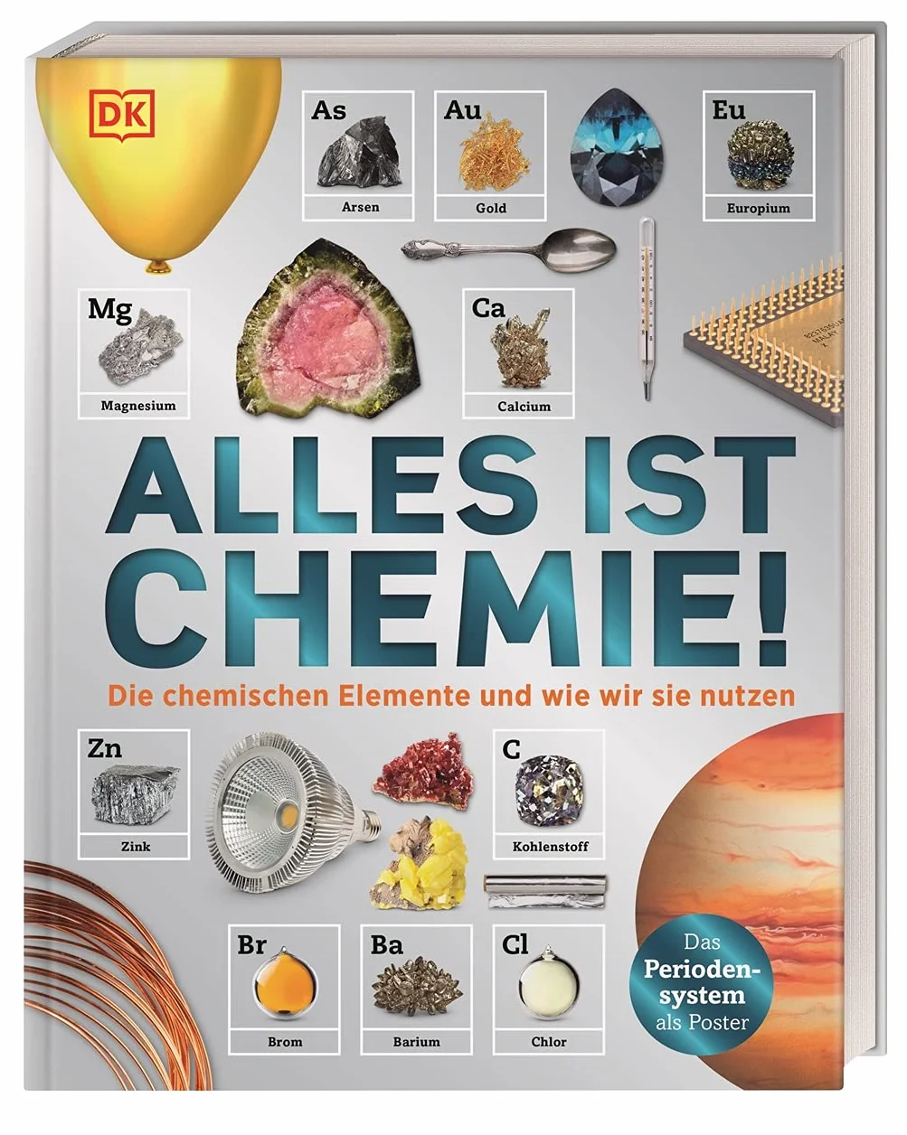 Alles ist Chemie!: Die chemischen Elemente und wie wir sie nutzen (Das Periodensystem als Poster)