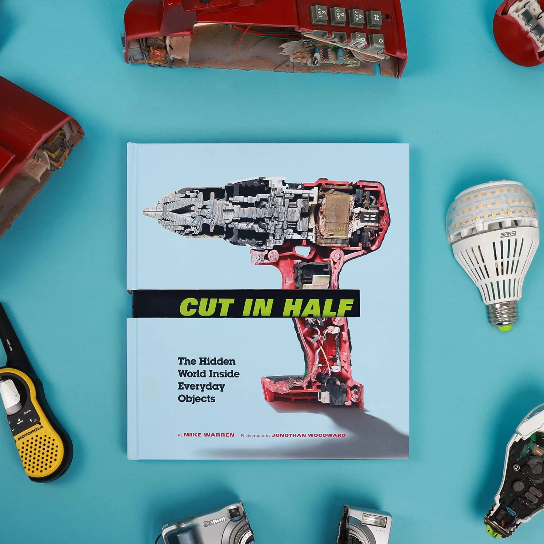 Cut in Half: The Hidden World Inside Everyday Objects (Pop Science and Photography Gift Book, How Things Work Book)