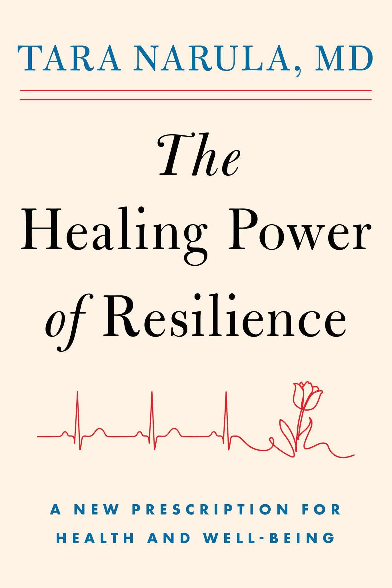 The Healing Power of Resilience: A New Prescription for Health and Well-Being
