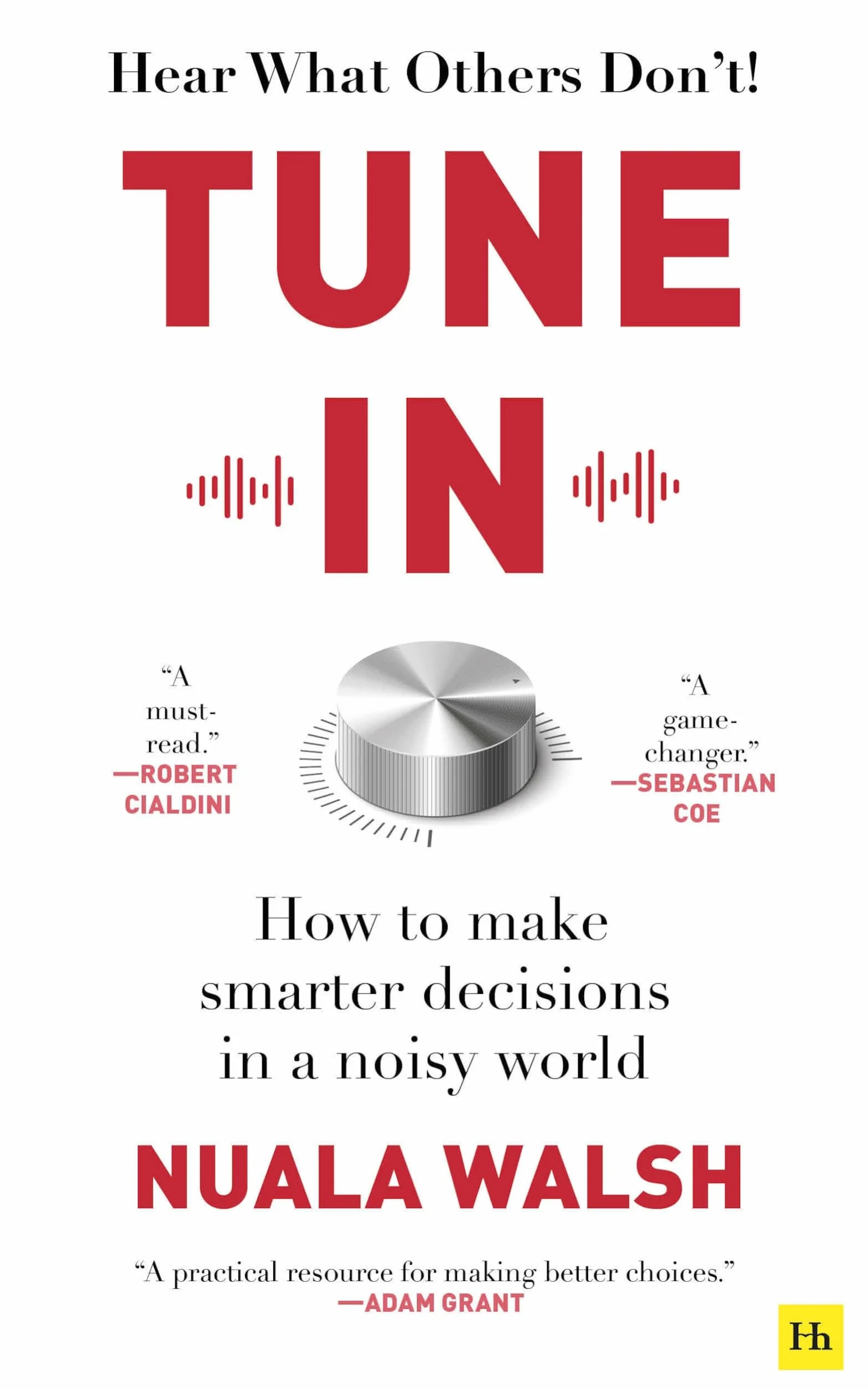 Tune in: How to Make Smarter Decisions in a Noisy World