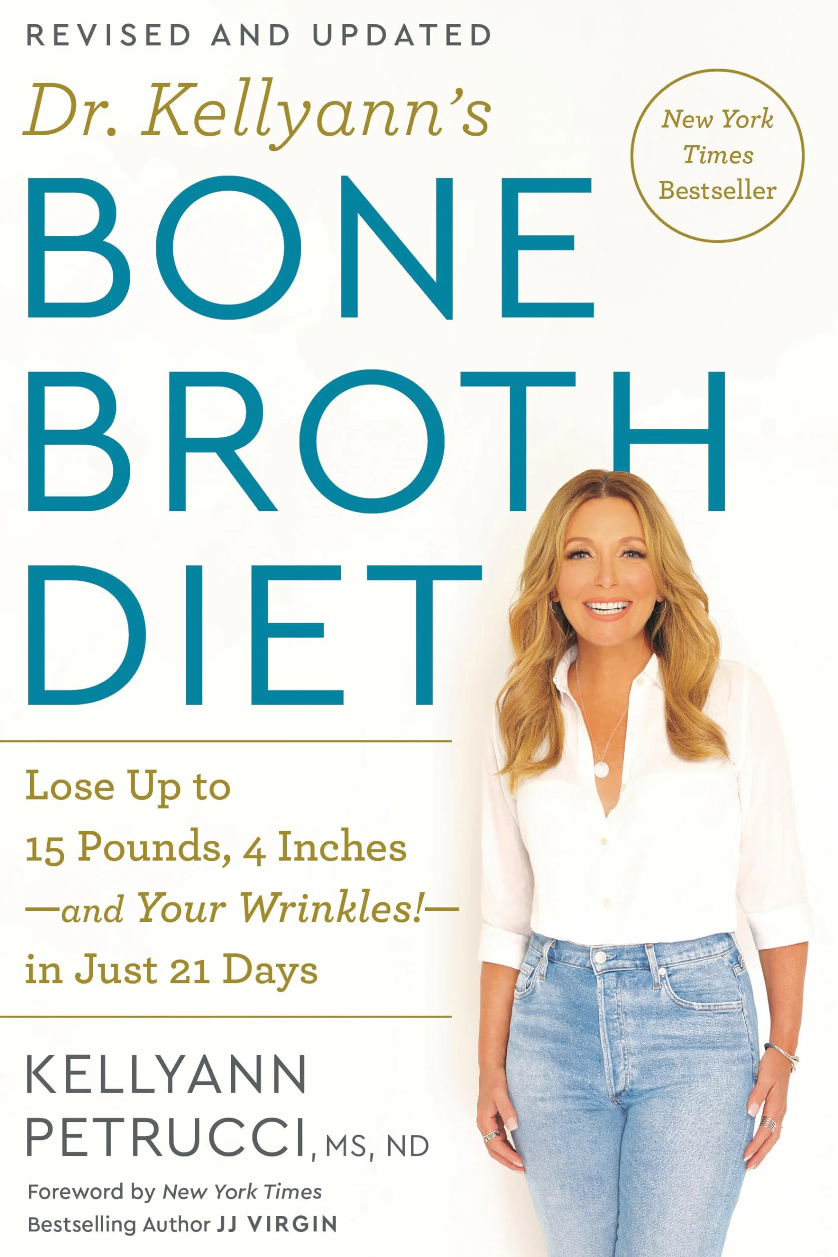Dr. Kellyann's Bone Broth Diet: Lose Up to 15 Pounds, 4 Inches-and Your Wrinkles!-in Just 21 Days, Revised and Updated