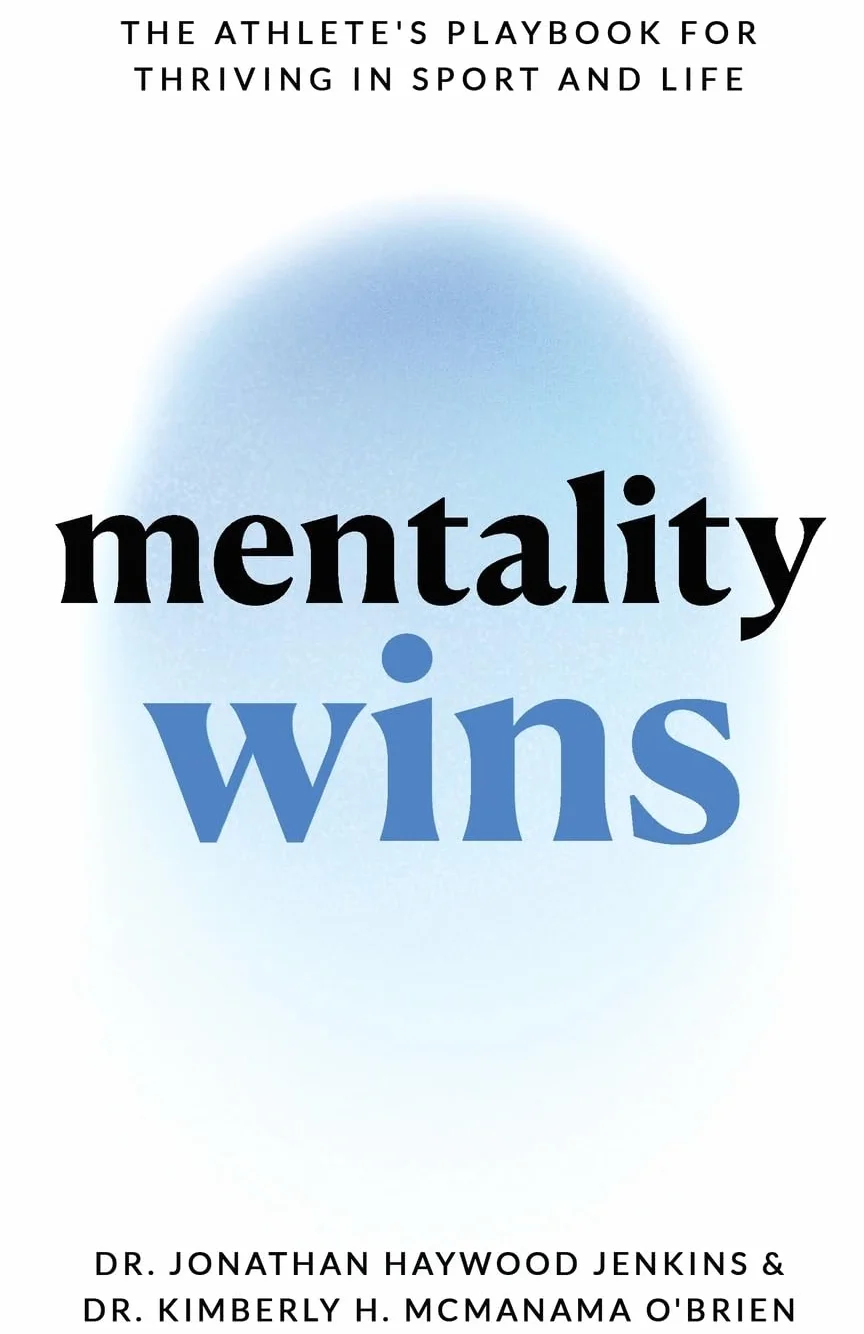 Mentality Wins: The Athlete's Playbook for Thriving in Sport and Life