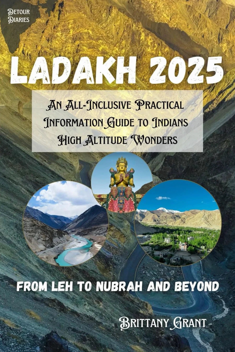 Ladakh Travel Guide 2025: An All-Inclusive Practical Information Guide to Indians High Altitude Wonders