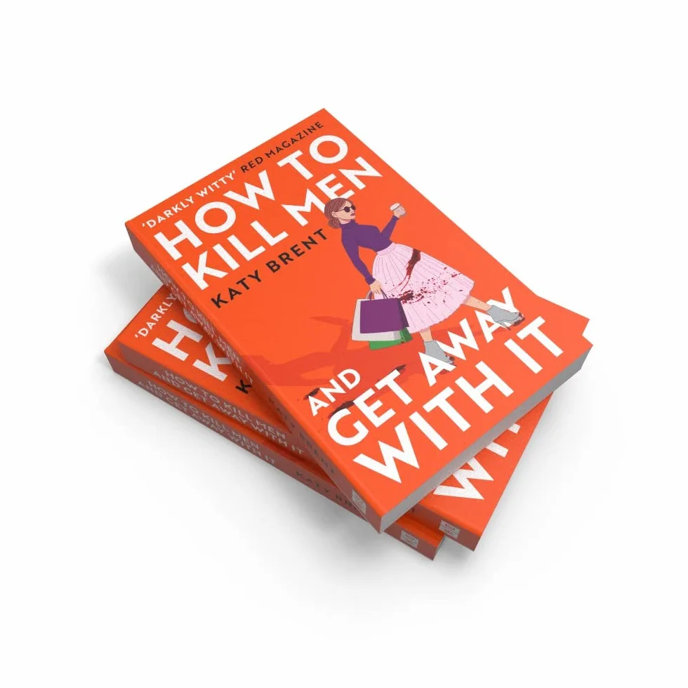 How to Kill Men and Get Away With It: A deliciously dark, hilariously twisted debut psychological thriller, about friendship, love and murder: Book 1