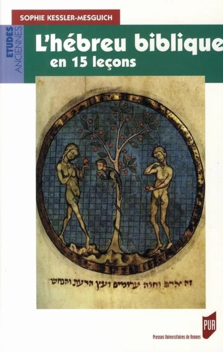 L'hébreu biblique en 15 leçons: Grammaire fondamentale Exercices corrigés Textes bibliques commentés Lexique hébreu-français