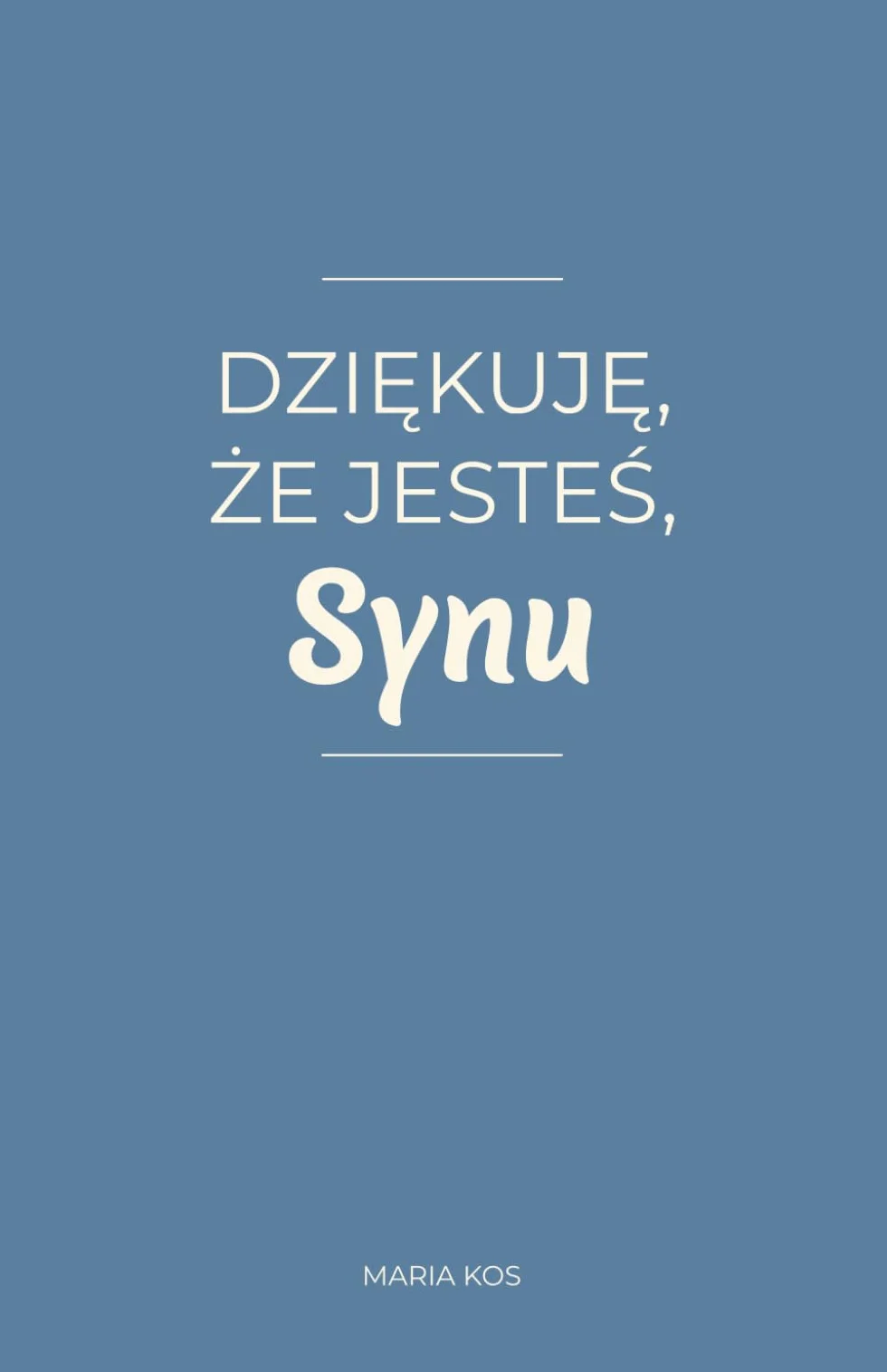 Dziękuję, że jesteś, Synu: 100 wyznań prosto z serca