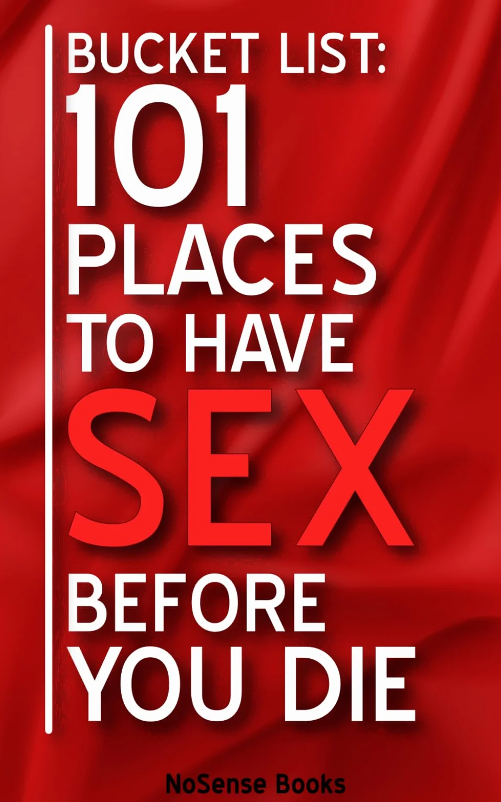 Bucket List: 101 Places To Have Sex Before You Die