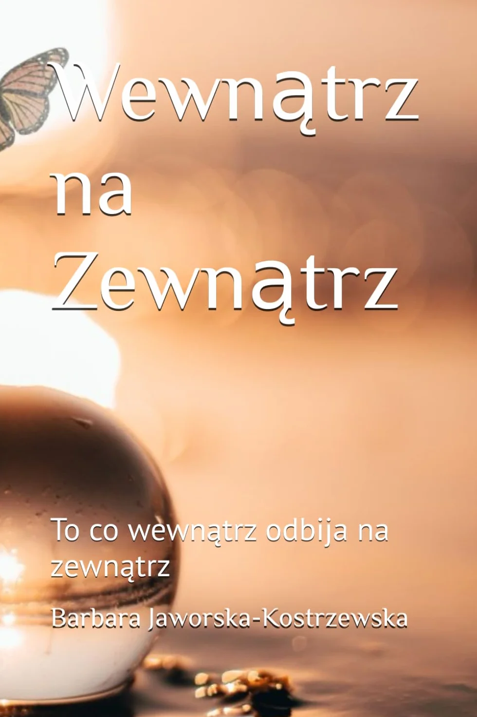Wewnątrz na Zewnątrz: To co wewnątrz odbija na zewnątrz: To co wewnątrz odbija na zewnątrz