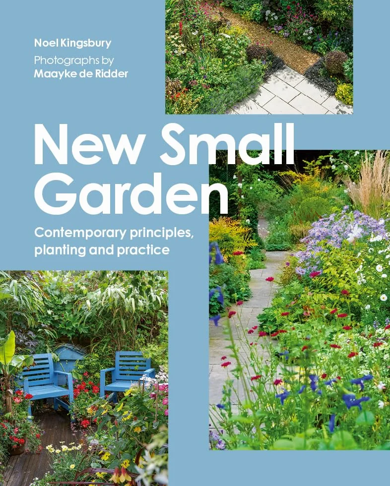 New Small Garden: Contemporary Principles, Planting and Practice