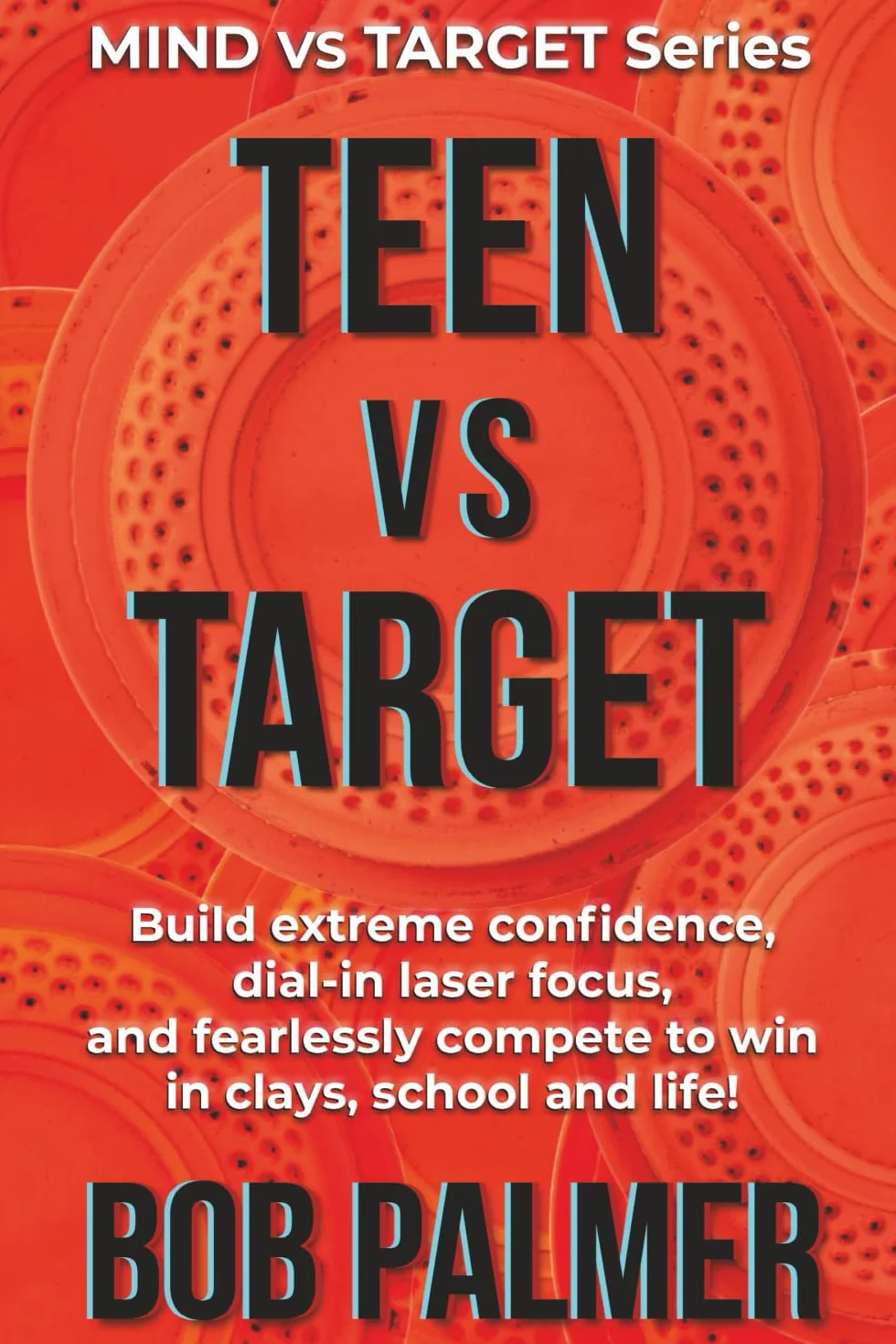 TEEN vs TARGET: Build extreme confidence, dial-in laser focus, and fearlessly compete to win in clays, school and life