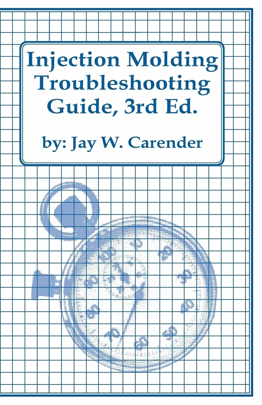 Injection Molding Troubleshooting Guide, 3rd ED.