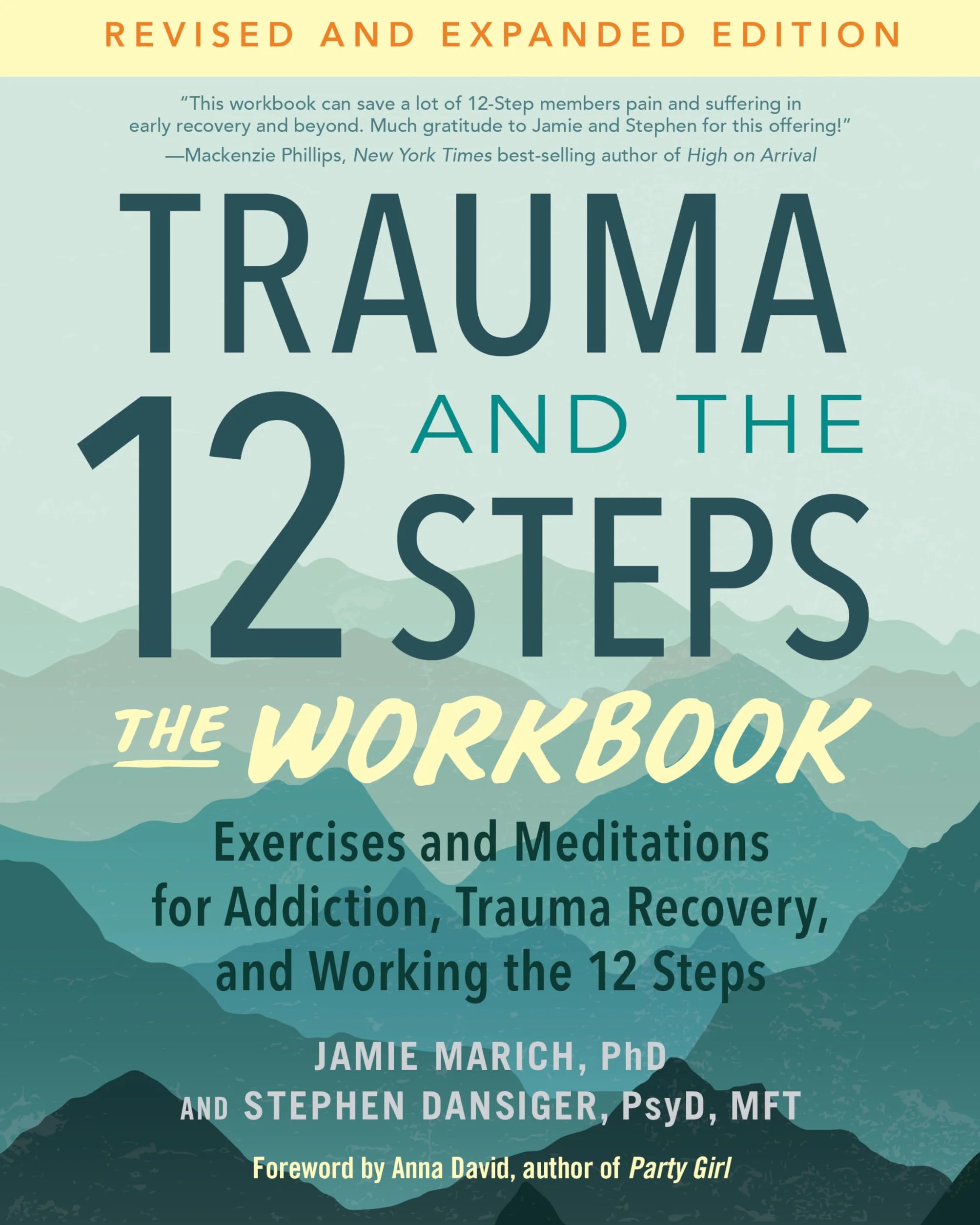 Trauma and the 12 Steps--The Workbook: Exercises and Meditations for Addiction, Trauma Recovery, and Working the 12 Steps--Revised and expanded edition