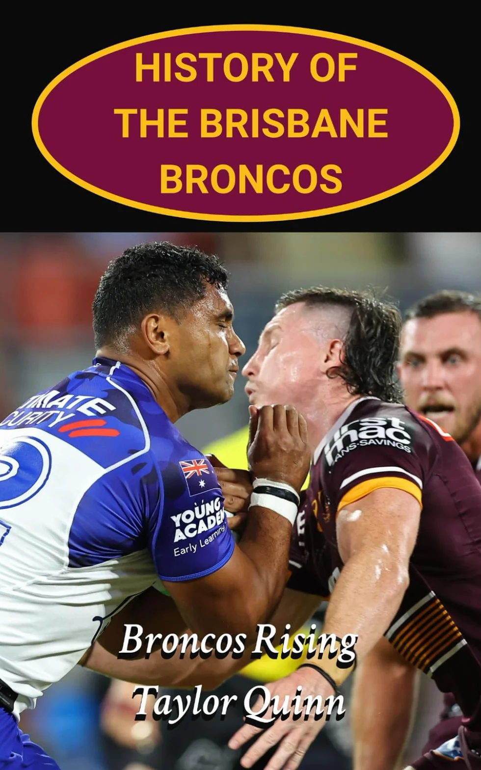 History of the Brisbane Broncos: Broncos Rising captures the history from inception to the present day