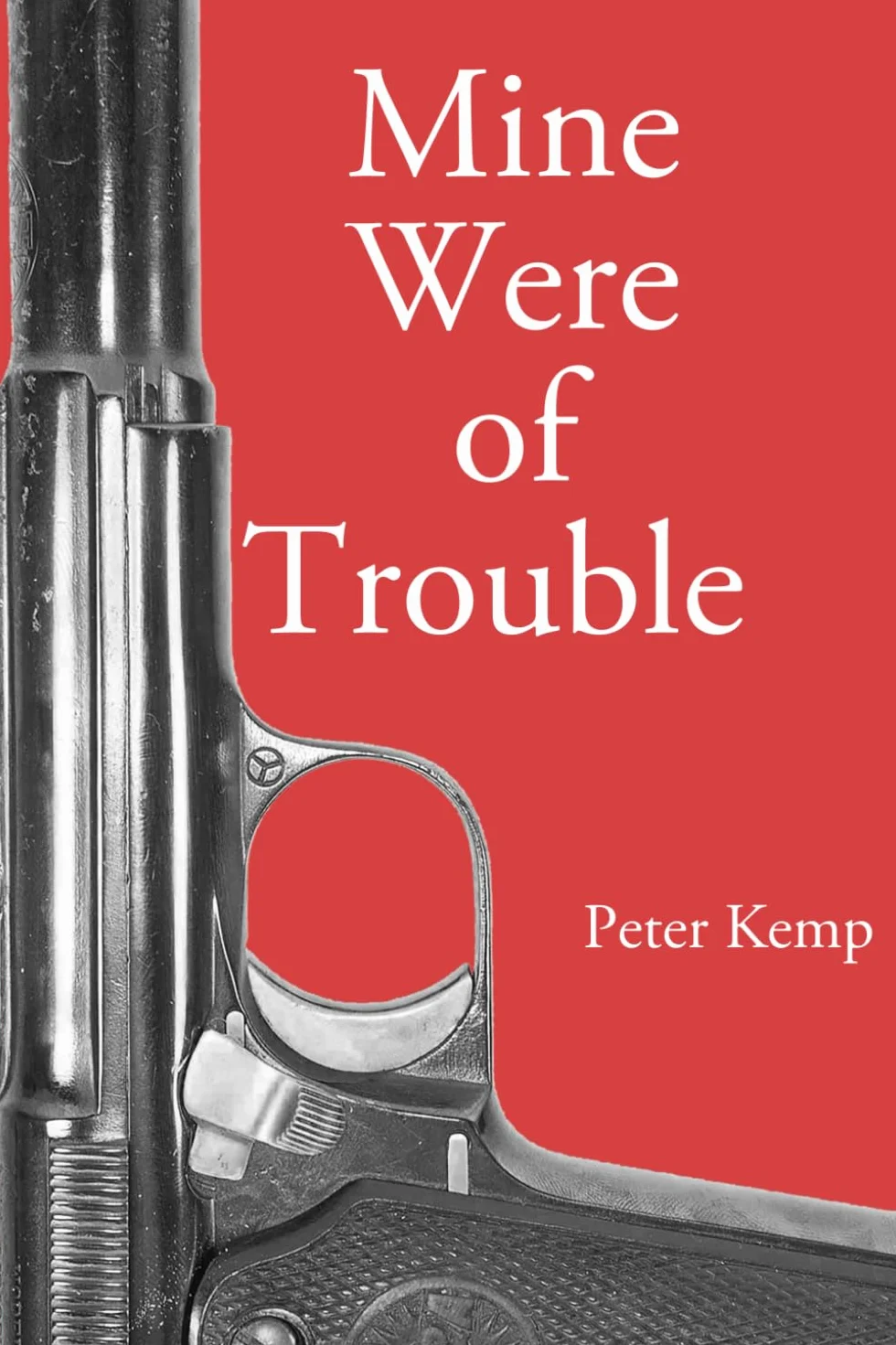 Mine Were of Trouble: A Nationalist Account of the Spanish Civil War: 1