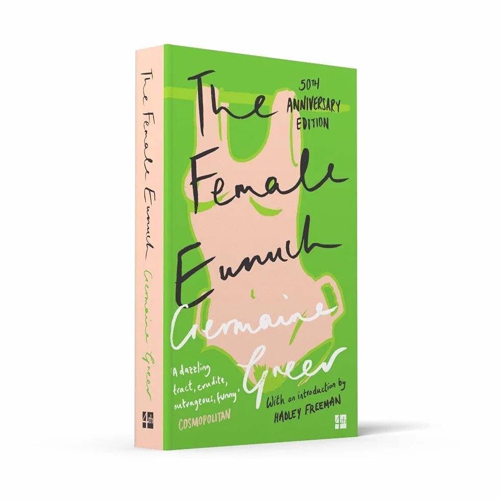 The Female Eunuch: An empowering journey through the history and politics of feminism