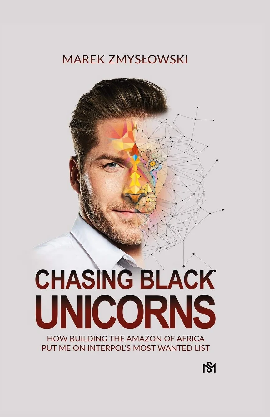Chasing Black Unicorns: How building the Amazon of Africa put me on Interpol's Most Wanted list