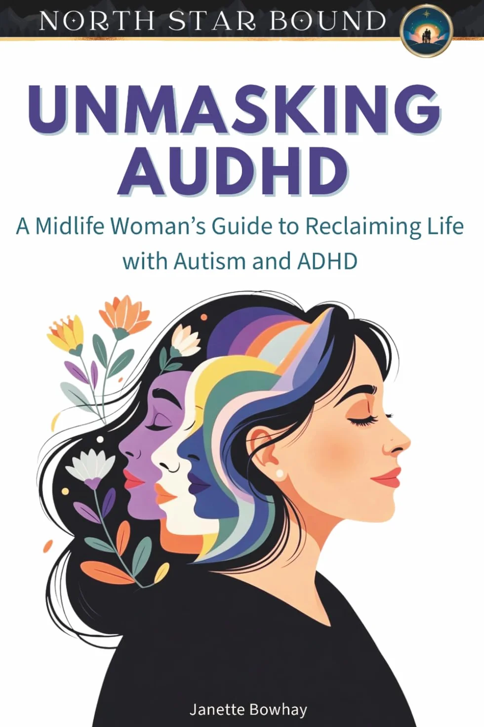 Unmasking AuDHD: A Midlife Woman’s Guide to Reclaiming Life with Autism and ADHD
