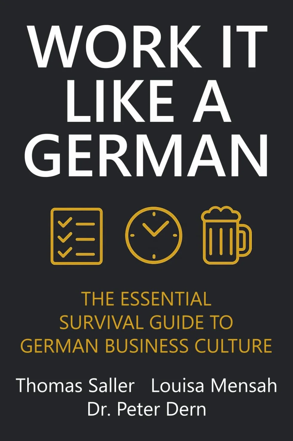 Work It Like A German: The Essential Survival Guide to German Business Culture
