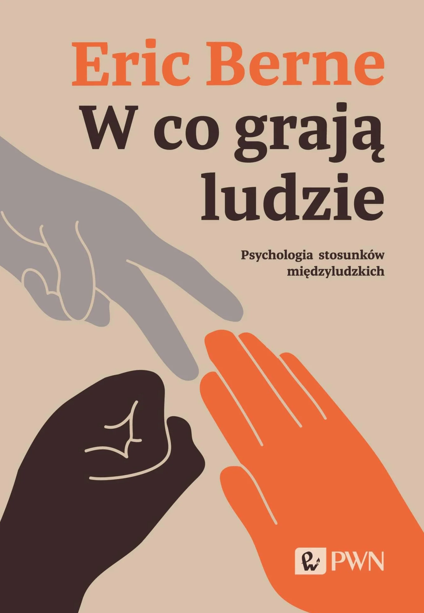 W co grają ludzie. Psychologia stosunków międzyludzkich