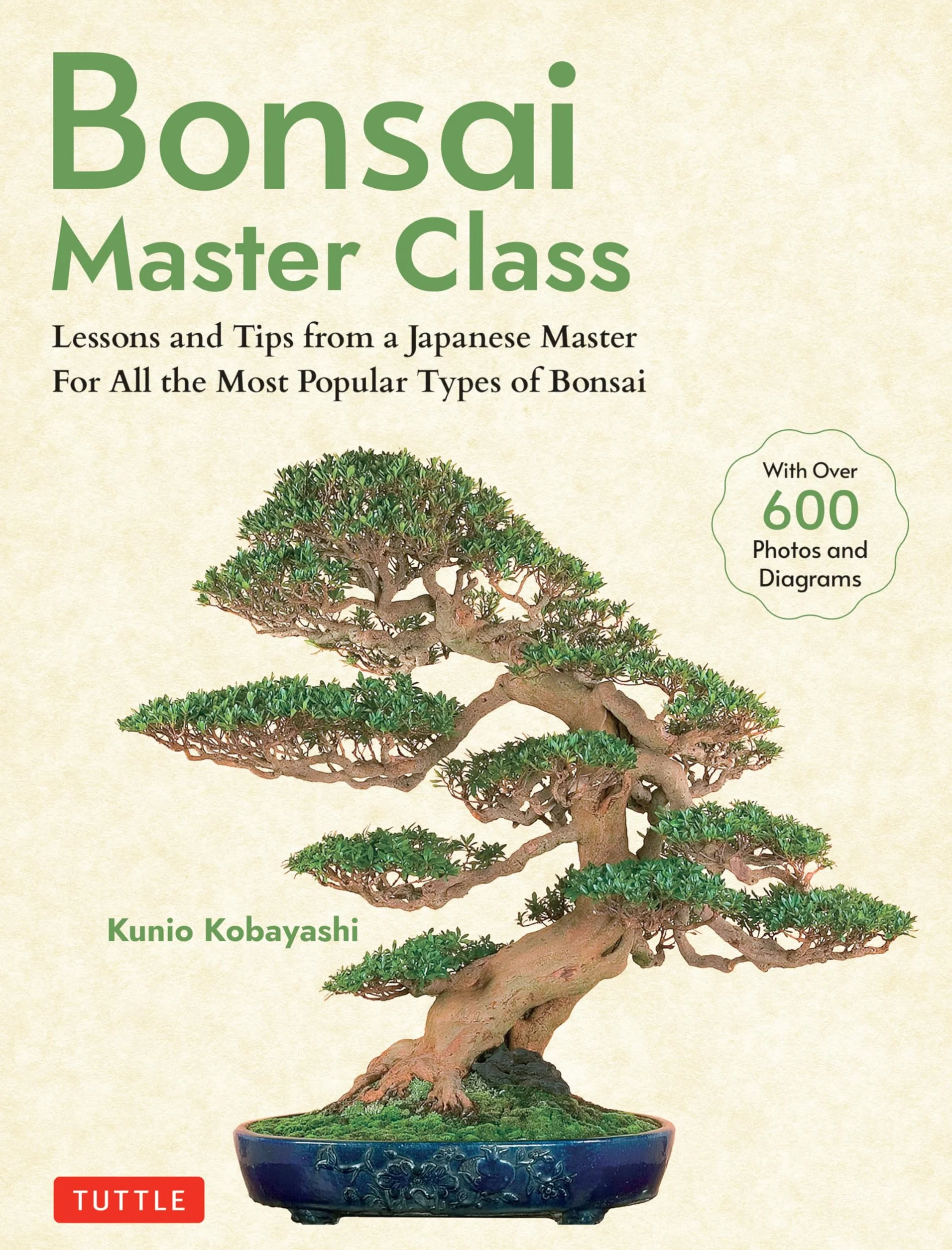 Bonsai Master Class: Lessons and Tips from a Japanese Master for All the Most Popular Types of Bonsai (with Over 600 Photos & Diagrams)