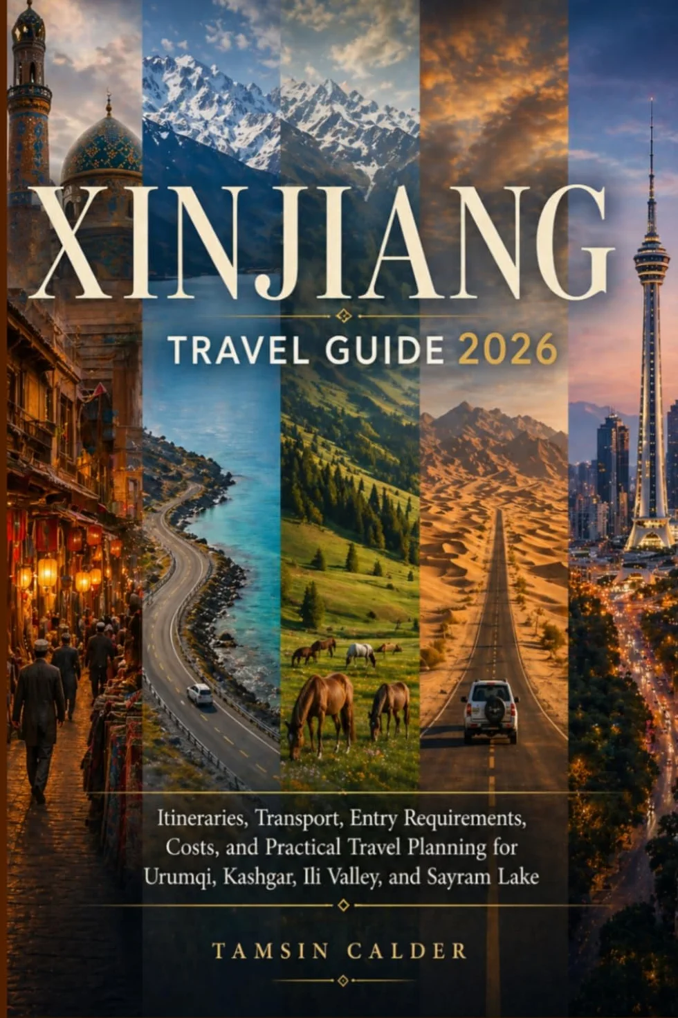 Xinjiang Travel Guide 2026