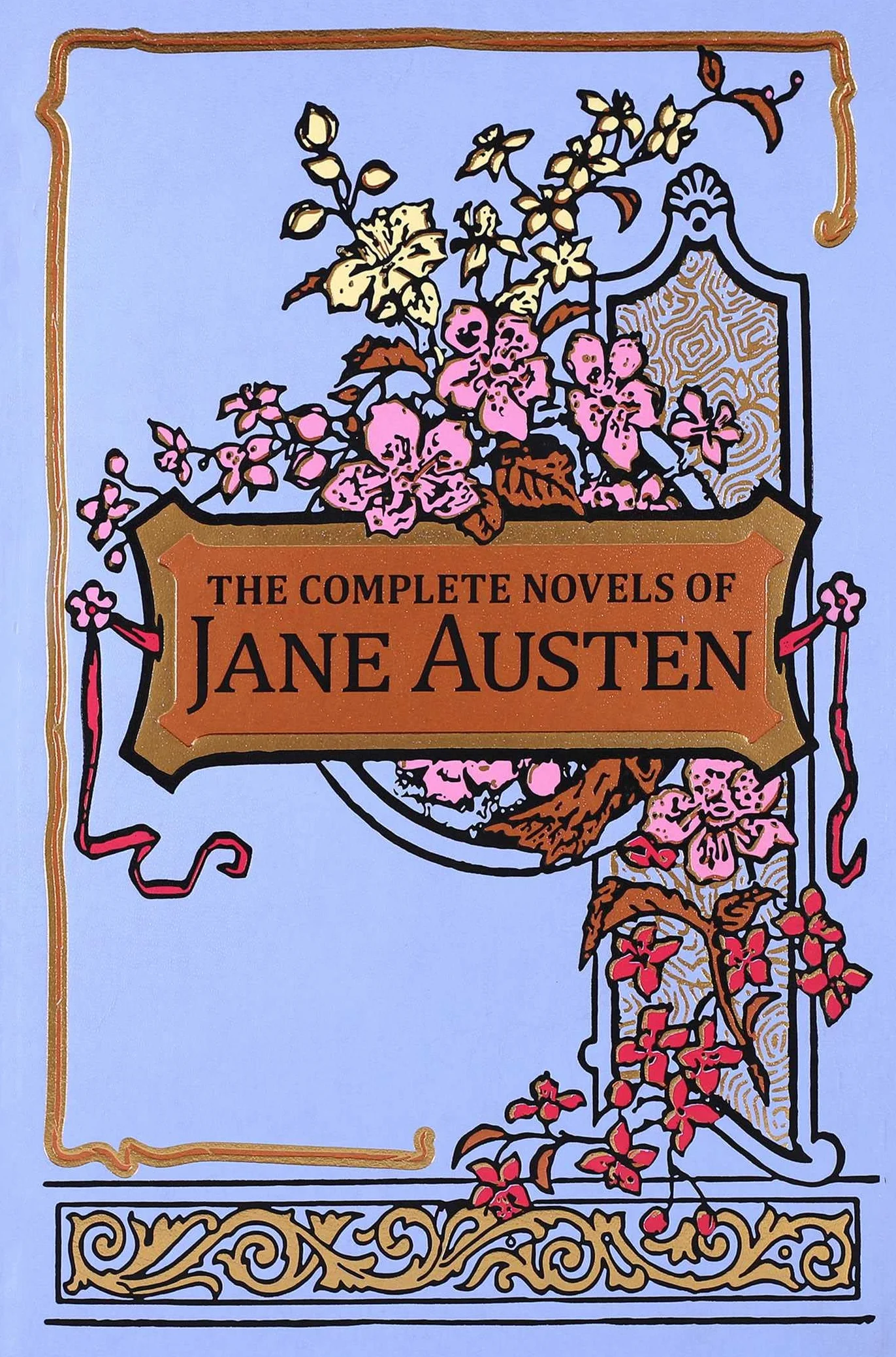 The Complete Novels of Jane Austen: Sense and Sensibility / Pride and Prejudice / Mansfield Park / Emma / Northanger Abbey / Persuasion