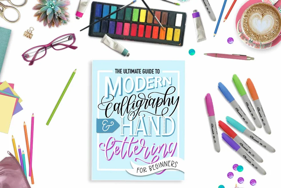 The Ultimate Guide to Modern Calligraphy & Hand Lettering for Beginners: Learn to Letter: A Hand Lettering Workbook with Tips, Techniques, Practice Pages, and Projects