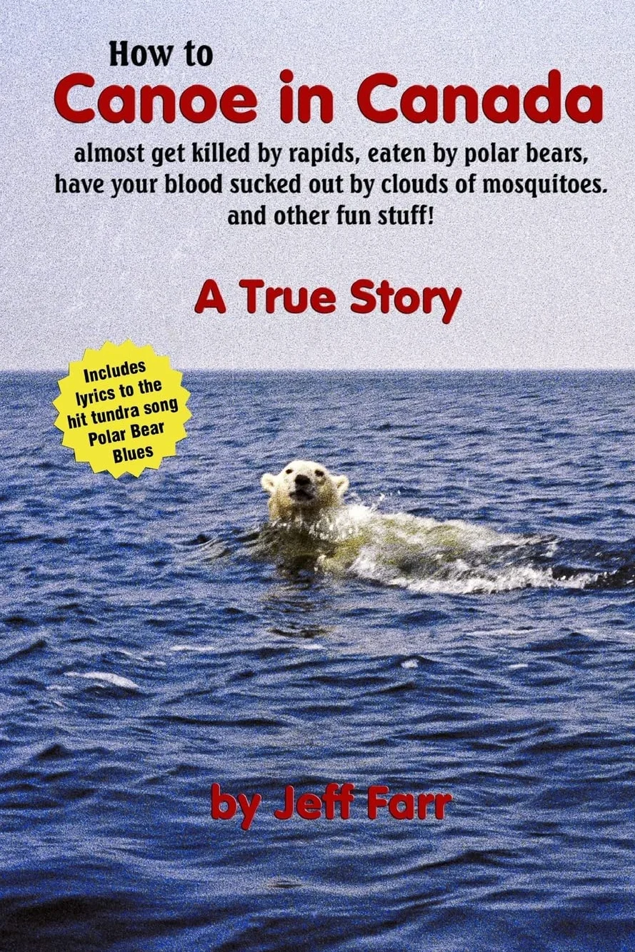 How to Canoe in Canada, almost get killed by rapids, eaten by polar bears, have your blood sucked out by clouds of mosquitoes, and other fun stuff!