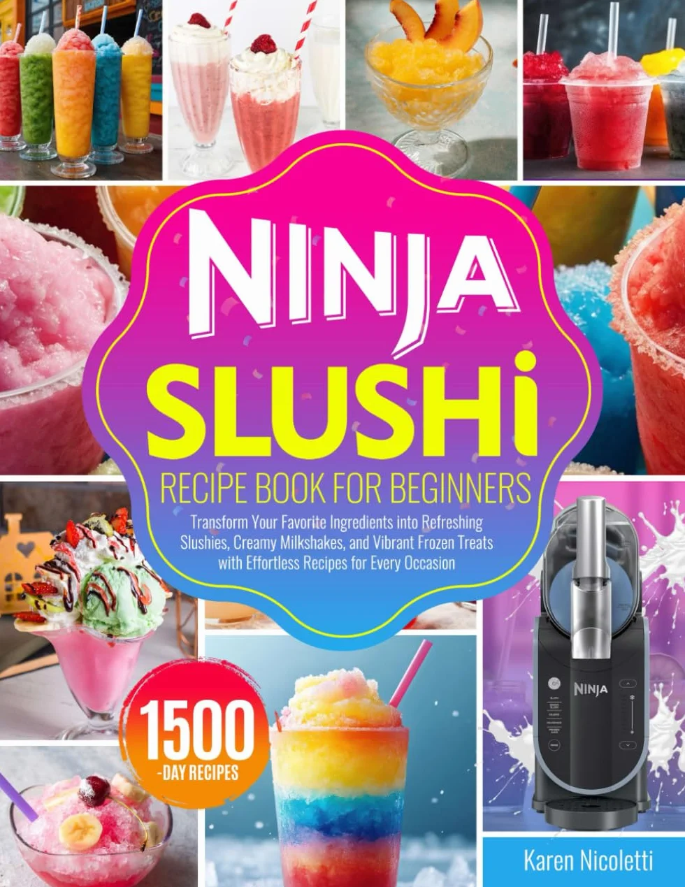 Ninja Slushi Recipe Book for Beginners: Transform Your Favorite Ingredients into Refreshing Slushies, Creamy Milkshakes, and Vibrant Frozen Treats with Effortless Recipes for Every Occasion