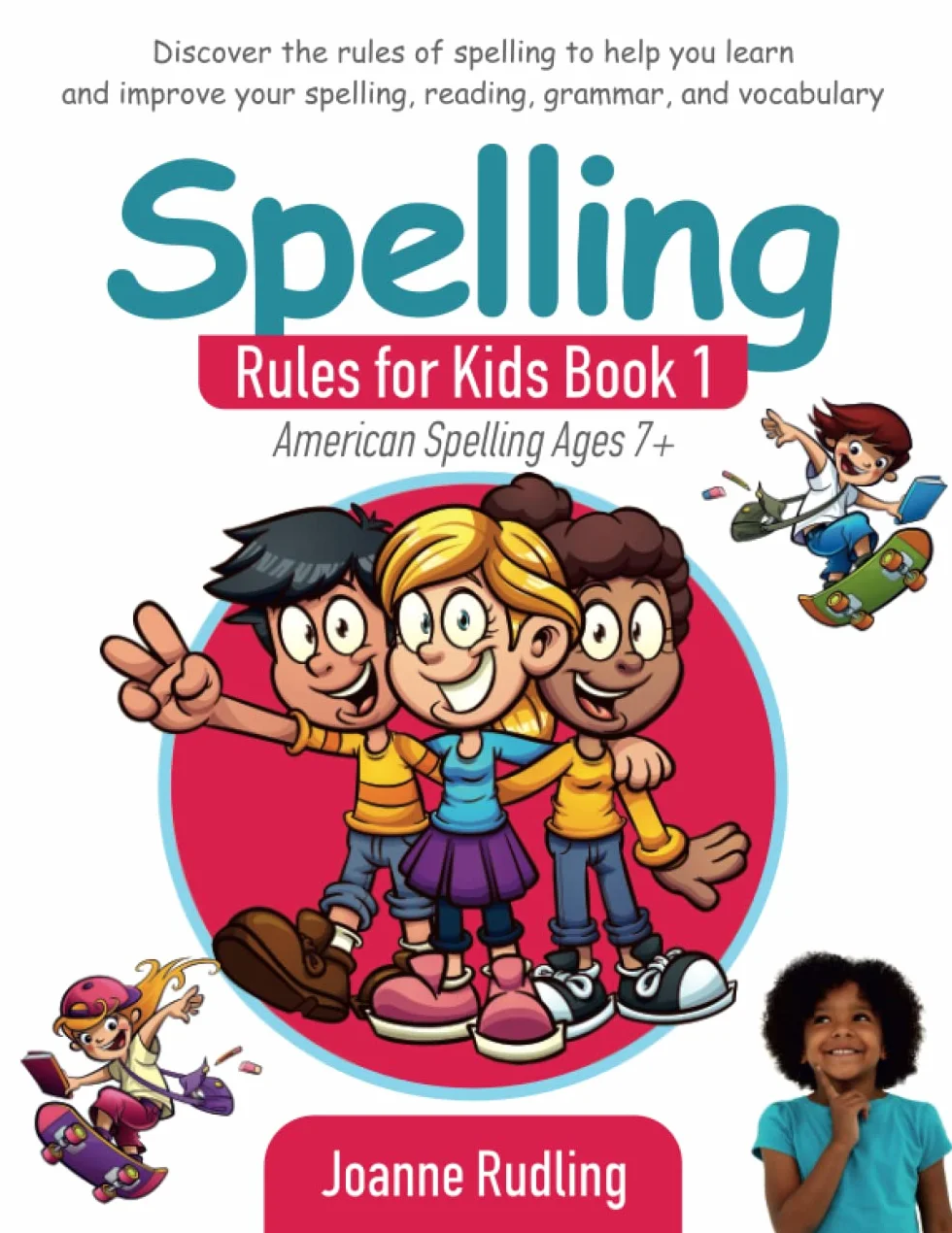Spelling Rules for Kids Book 1: American Spelling Ages 7+