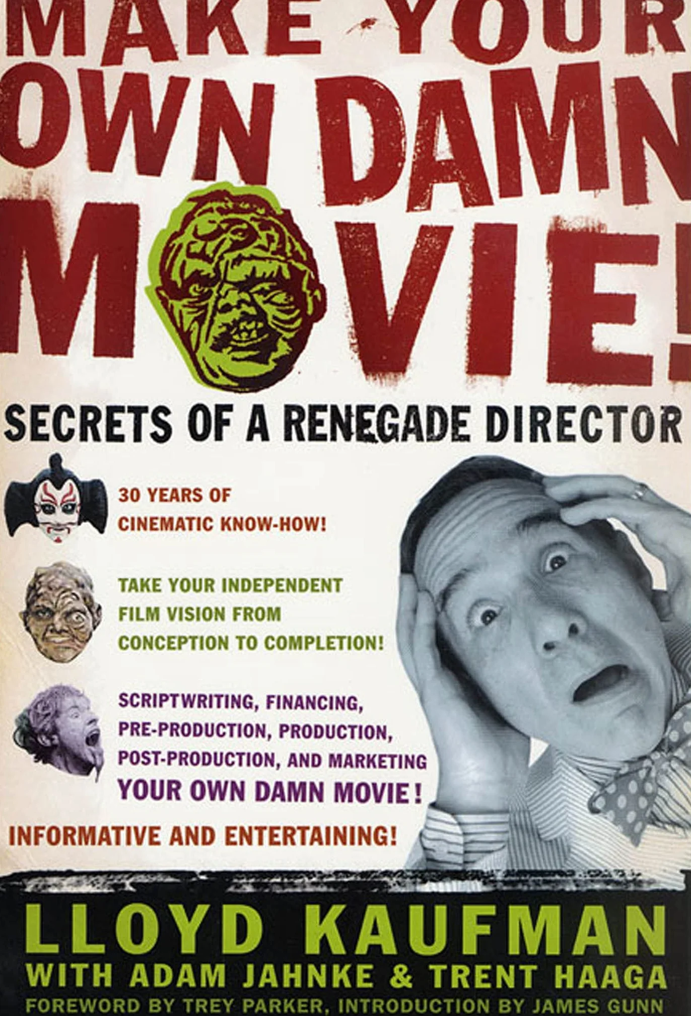 Make Your Own Damn Movie!: Secrets of a Renegade Director