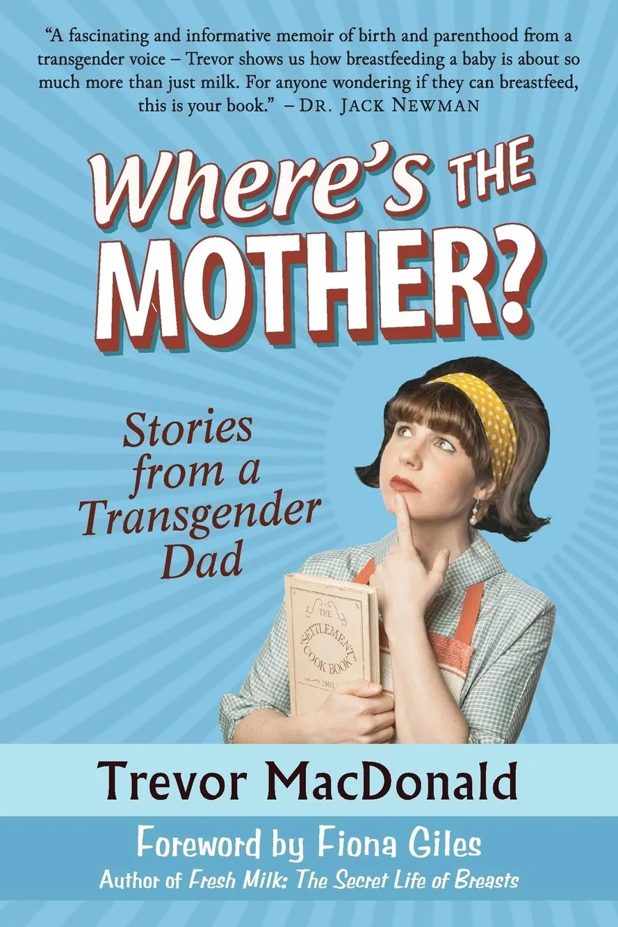 Where's the Mother?: Stories from a Transgender Dad