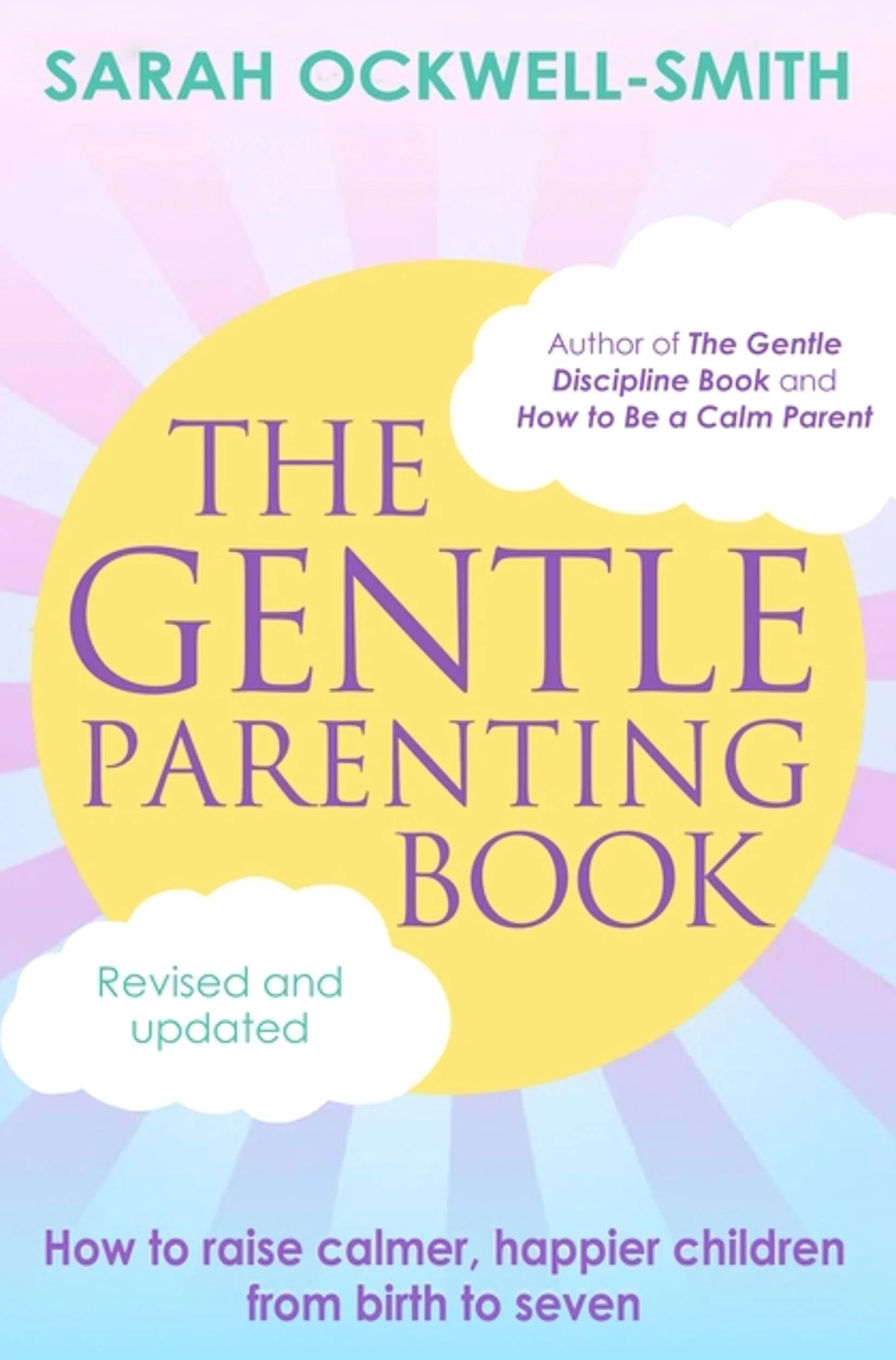 The Gentle Parenting Book: How to Raise Calmer, Happier Children from Birth to Seven