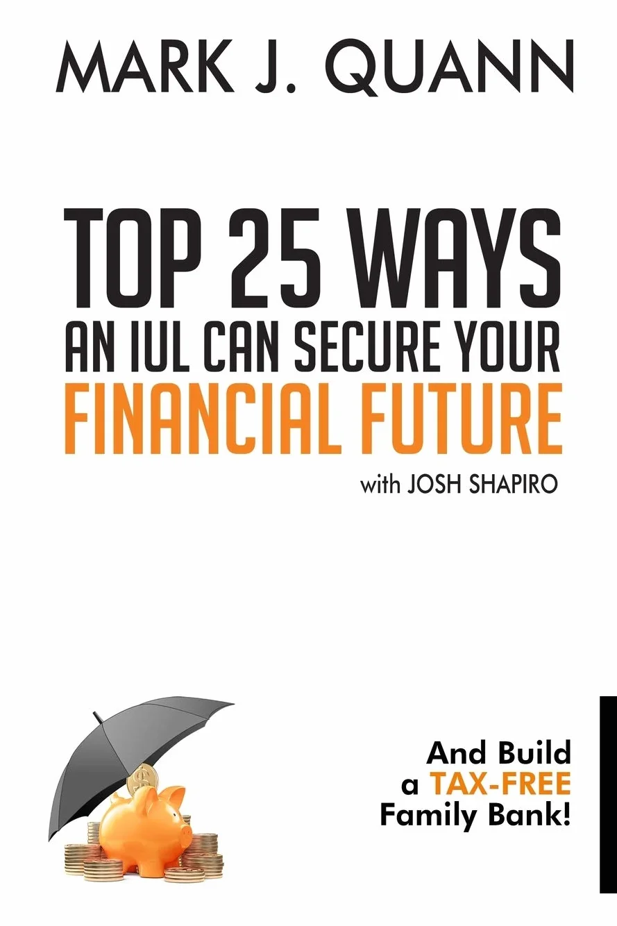 Top 25 Ways an IUL can Secure Your Financial Future: And Build a Tax-Free Family Bank!