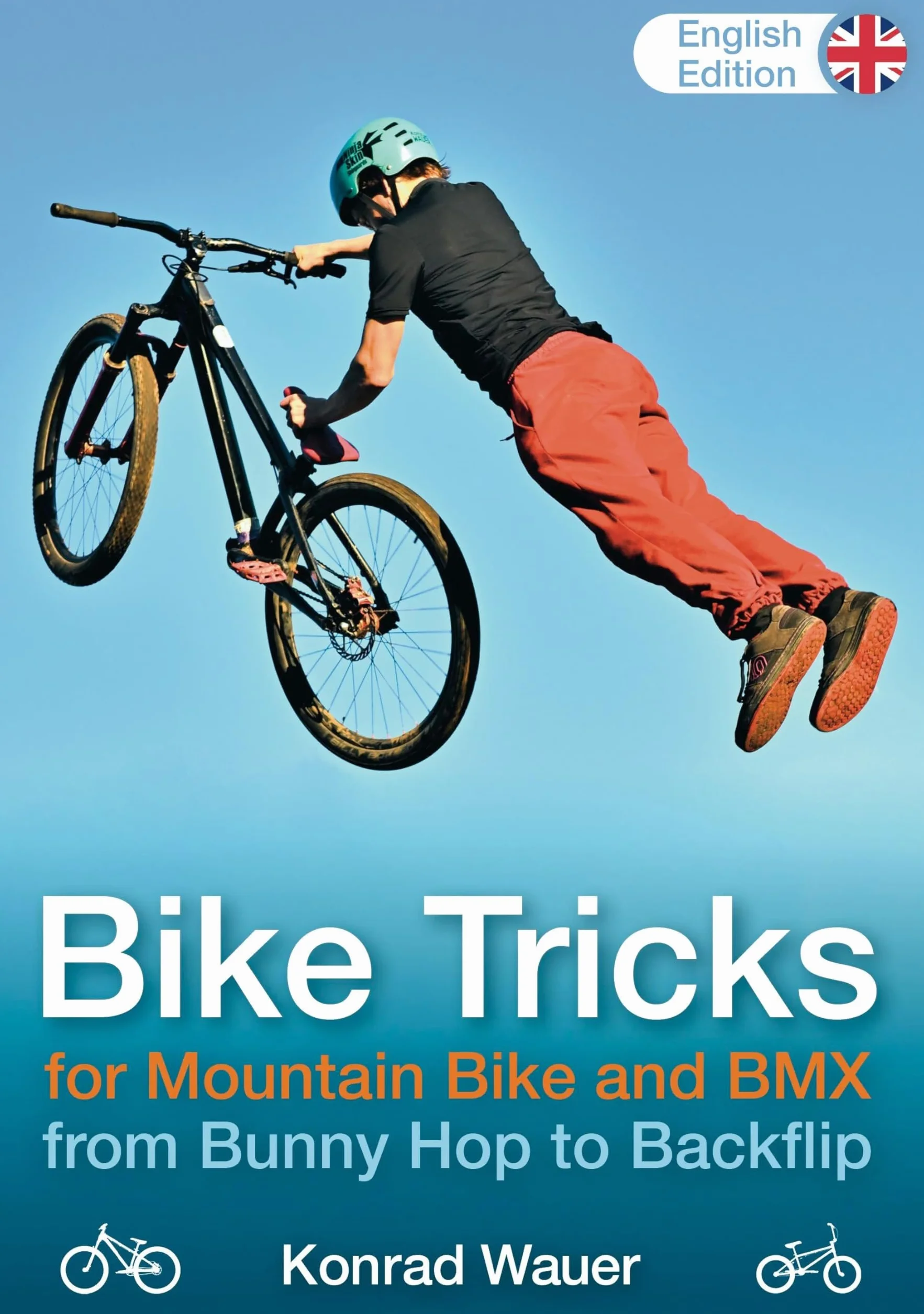 BIKE TRICKS for Mountain Bike and BMX - English Edition: from Bunny Hop to Backflip