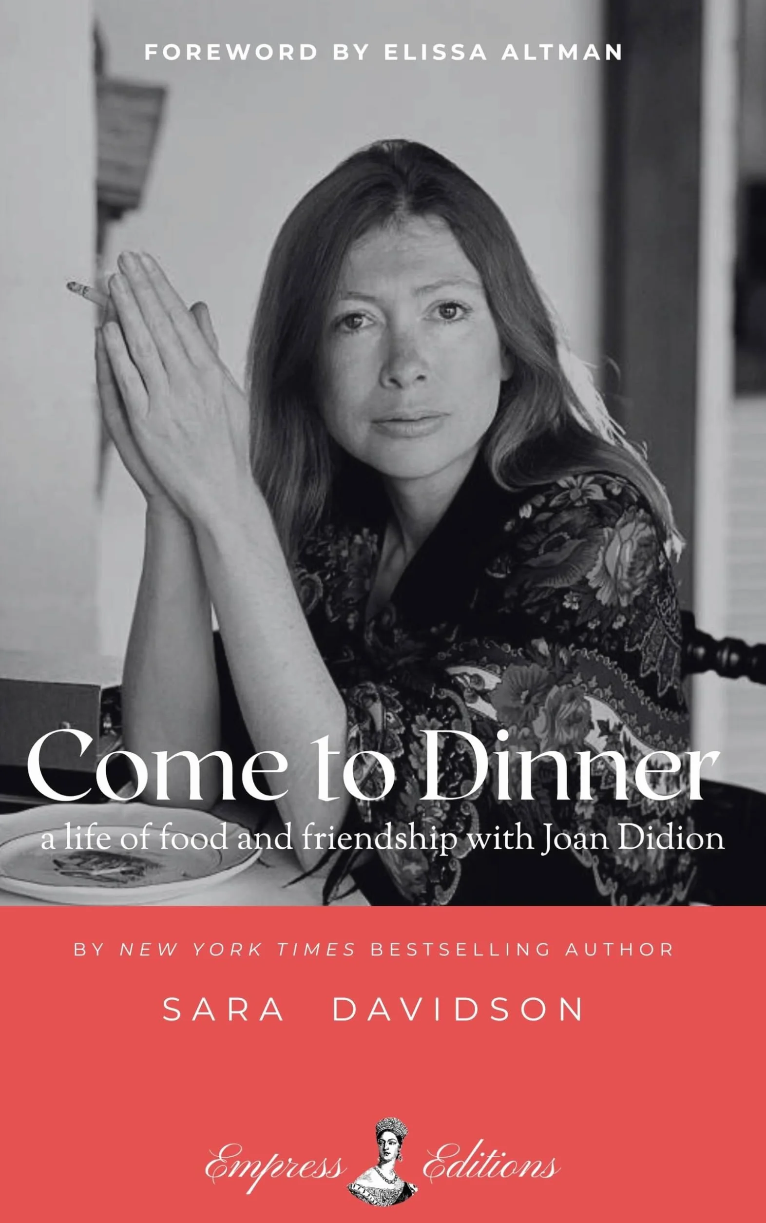Come to Dinner: Fifty Years of Friendship with Joan Didion