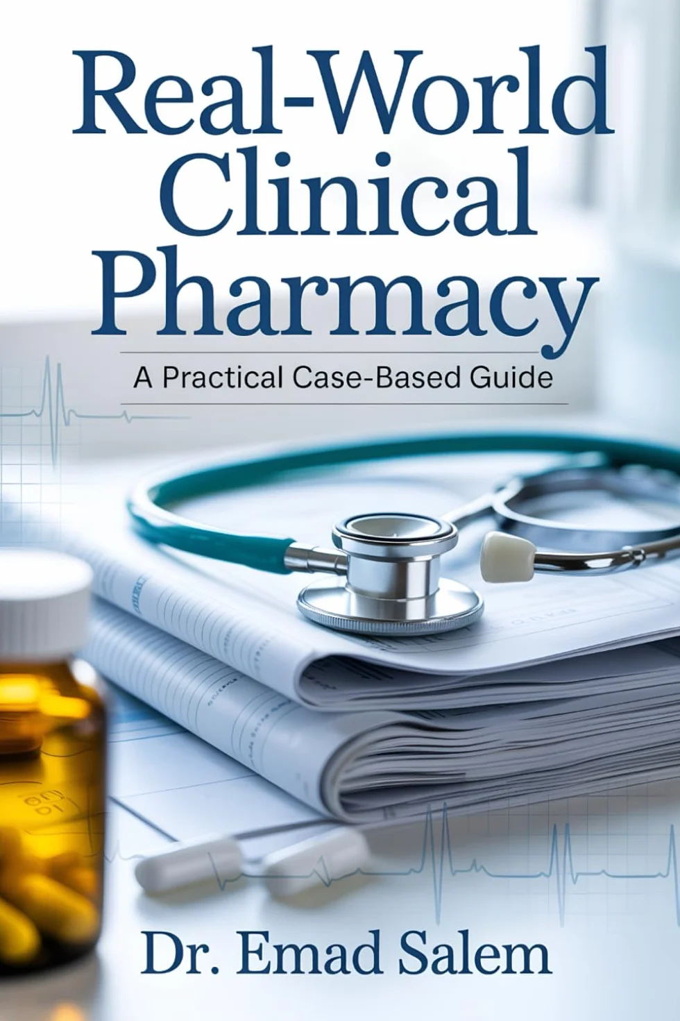 Real-World Clinical Pharmacy: A Practical Case-Based Guide