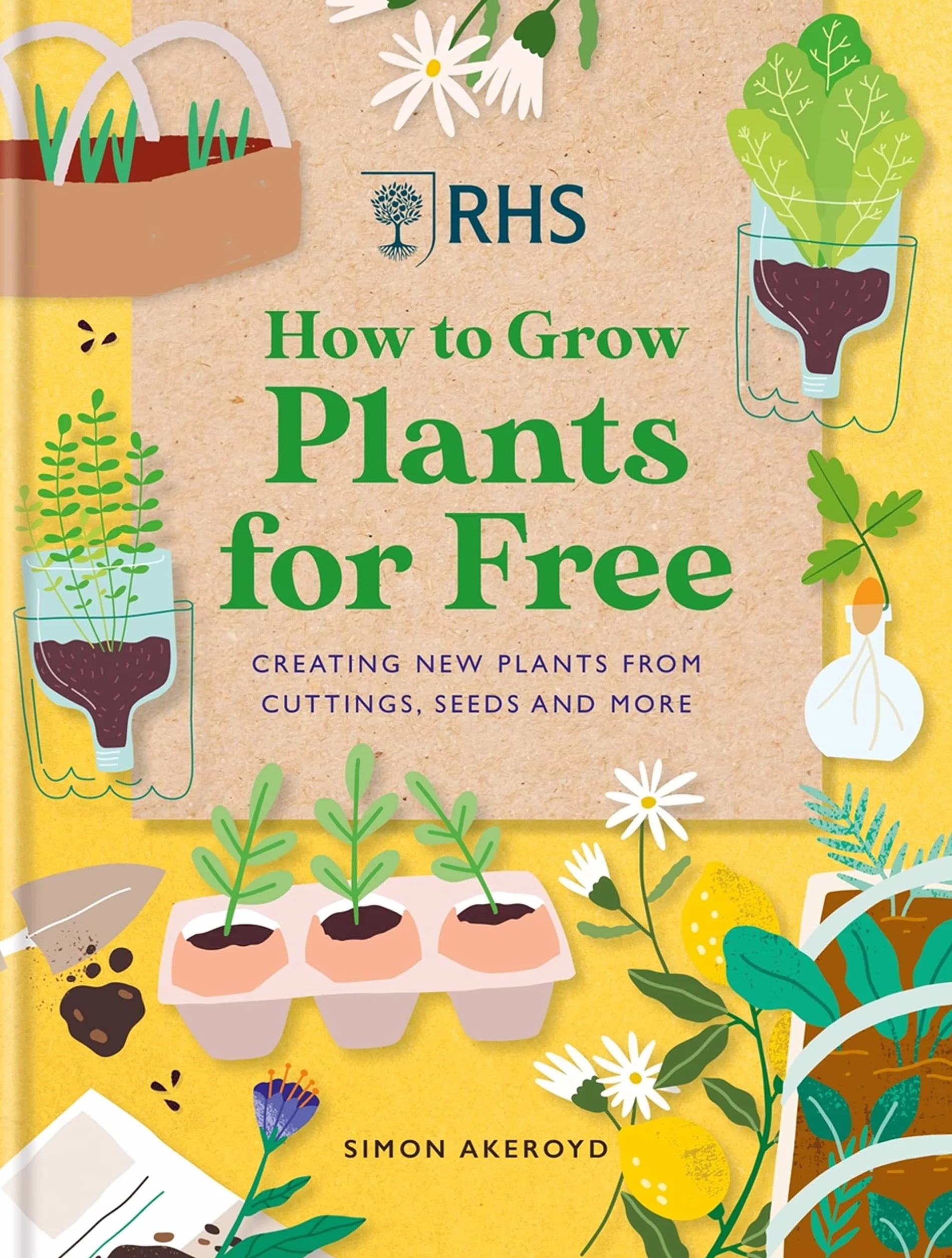 Rhs How to Grow Plants for Free: Creating New Plants from Cuttings, Seeds and More