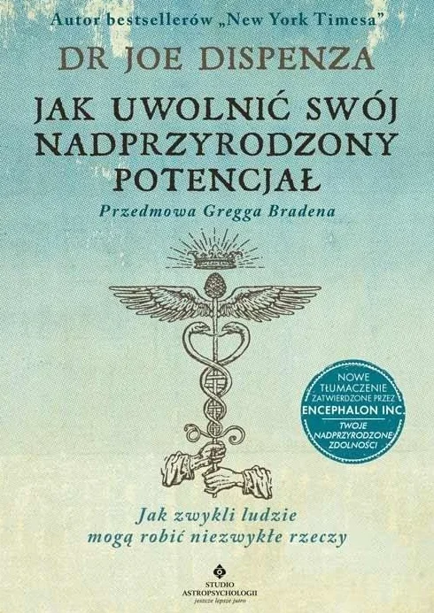 JAK UWOLNIĆ SWÓJ NADPRZYRODZONY POTENCJAŁ: Jak zwykli ludzie mogą robić niezwykłe rzeczy
