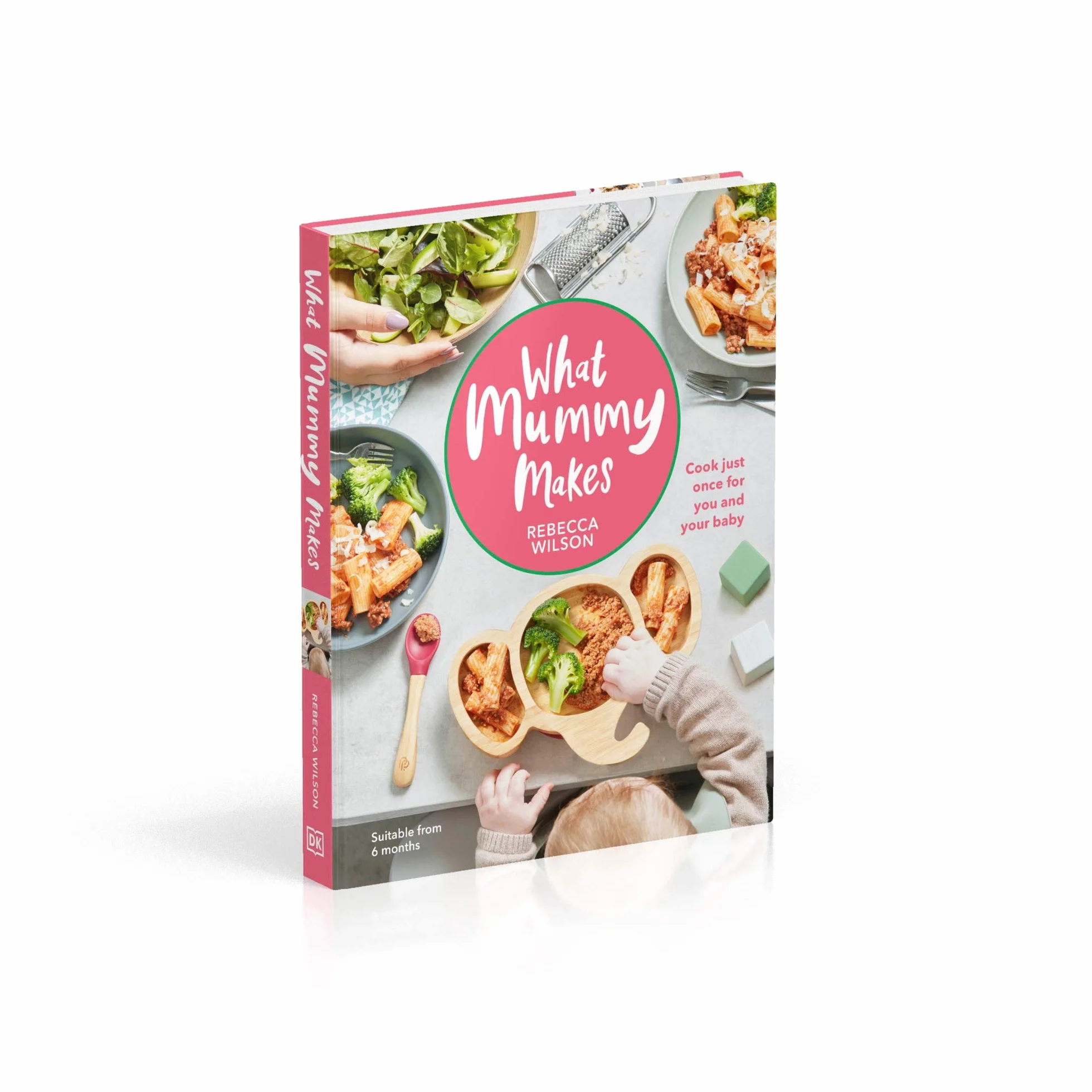 What Mummy Makes: Cook Just Once for You and Your Baby
