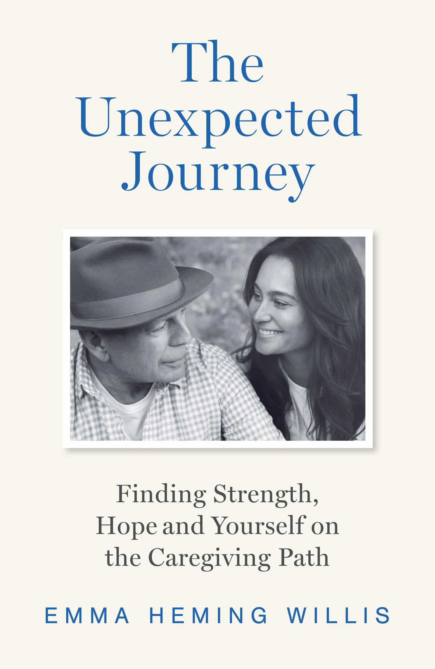 The Unexpected Journey: The Essential Guide to Discovering Strength, Hope, and Yourself on the Caregiving Journey