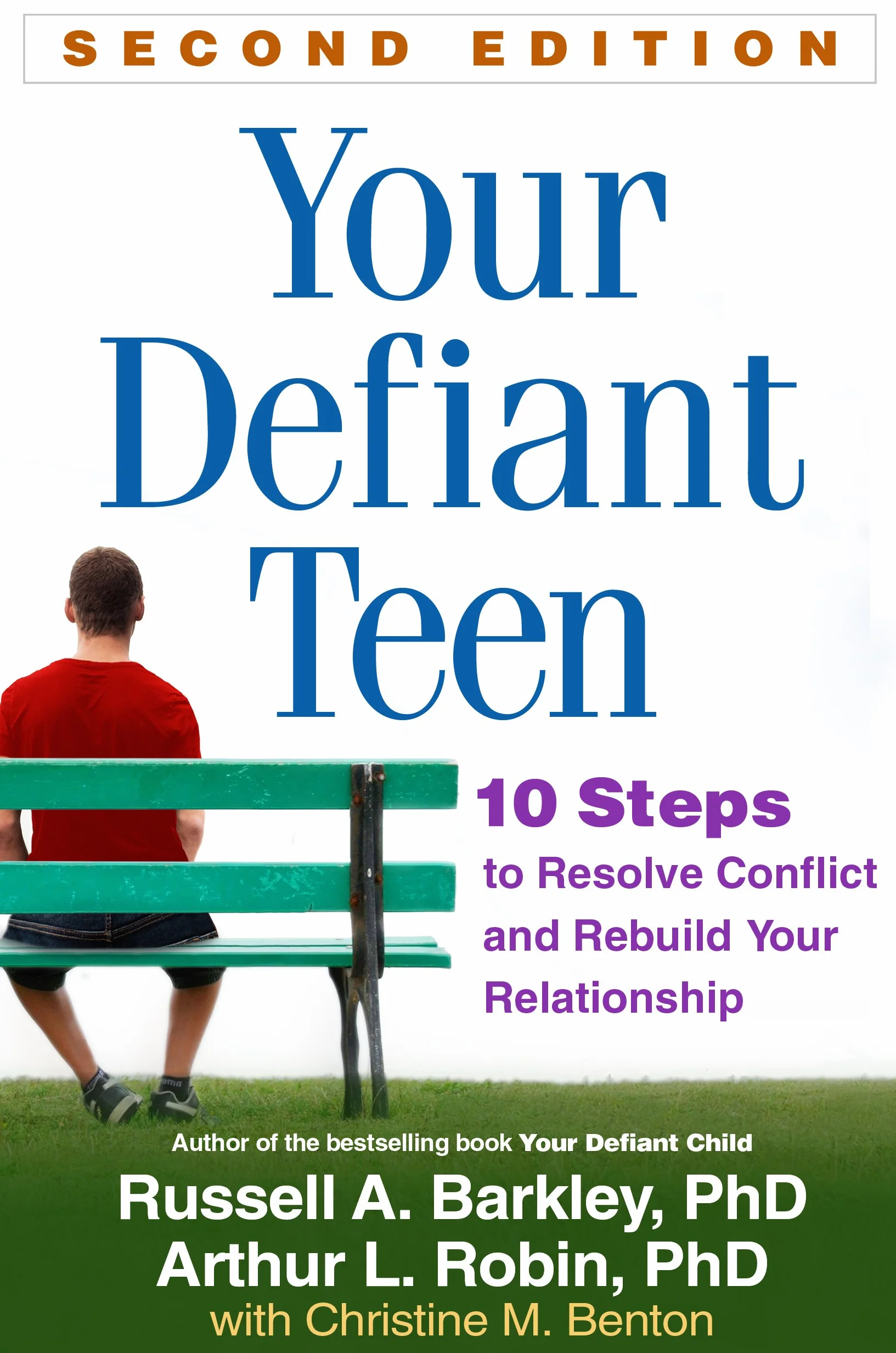 Your Defiant Teen, Second Edition: 10 Steps to Resolve Conflict and Rebuild Your Relationship